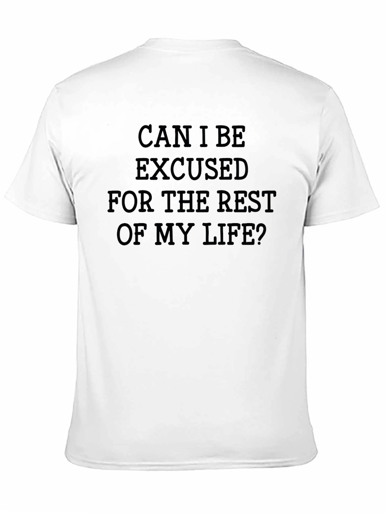 Can I Be Excused T-Shirt - Funny Sarcastic Tee