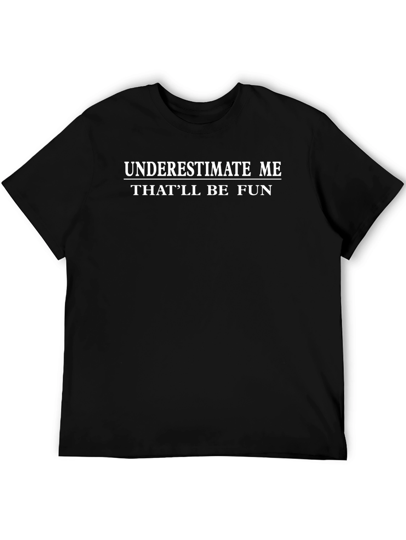 Underestimate Me Funny T-Shirt
