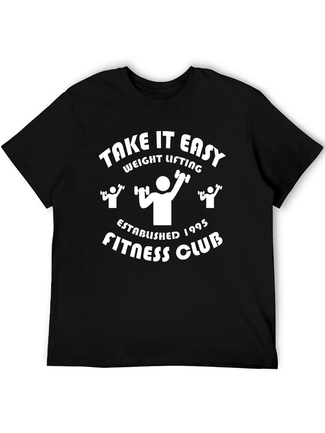 Take It Easy Weight Lifting Fitness Club T-Shirt
