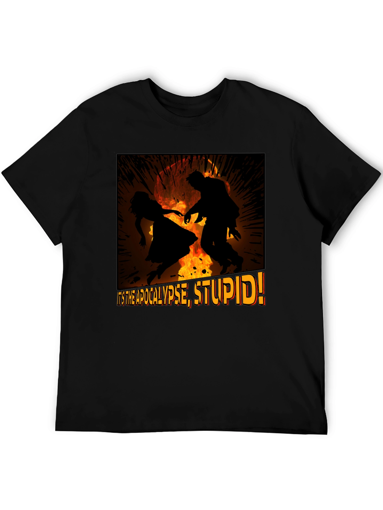 Apocalypse Graphic Tee - Its the Apocalypse Stupid!