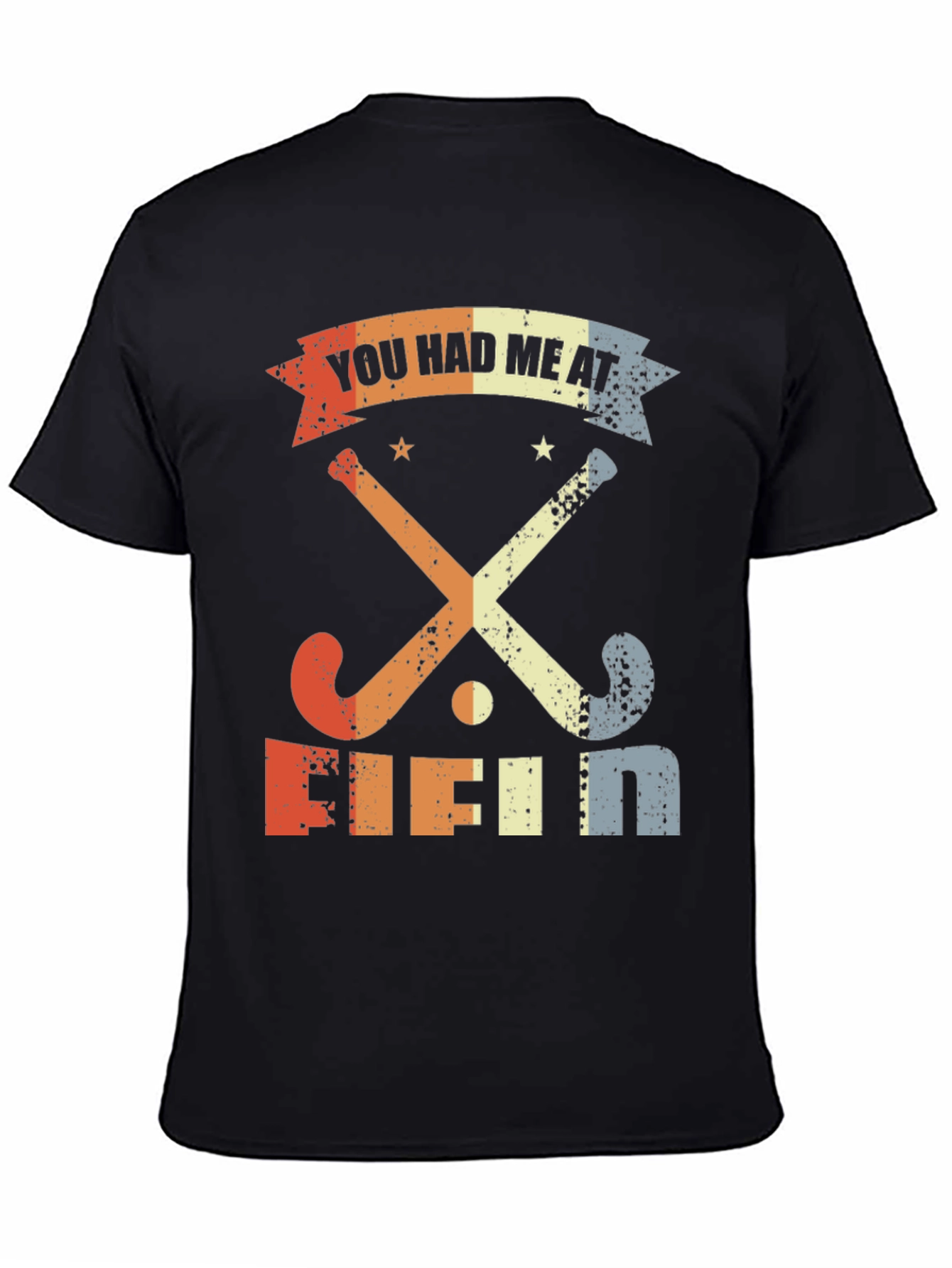 You Had Me At Field Hockey T-Shirt
