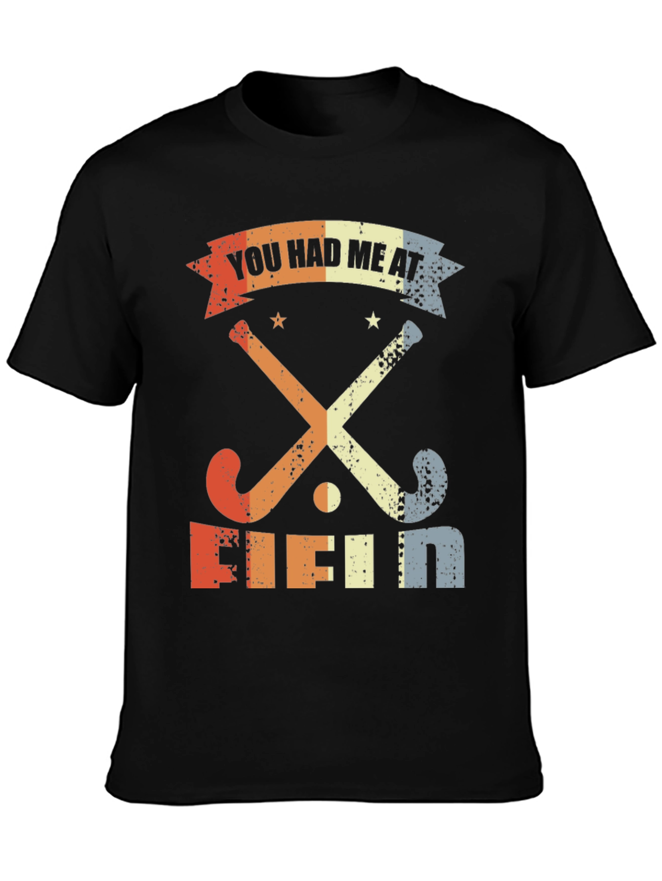 You Had Me At Field Hockey T-Shirt