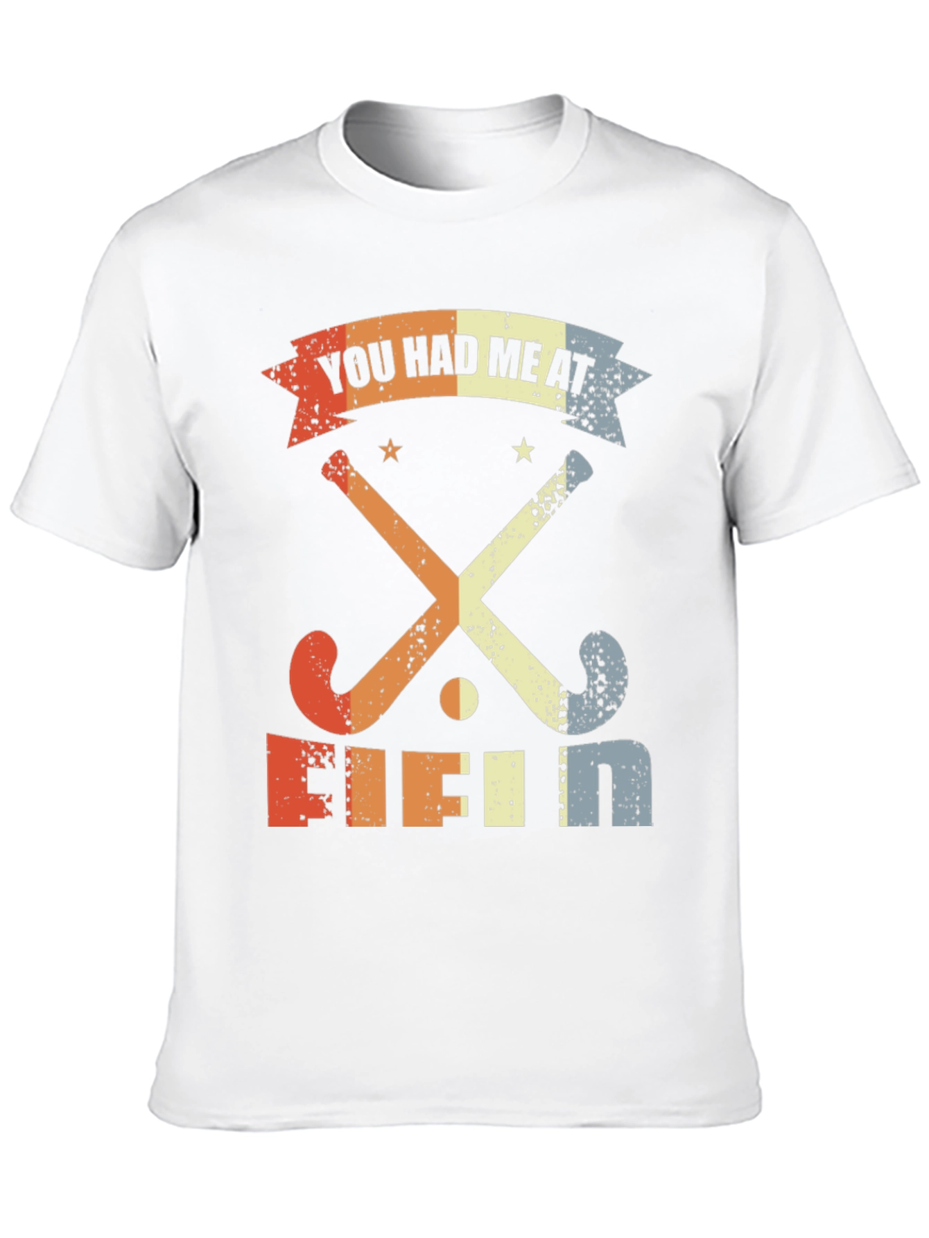 You Had Me At Field Hockey T-Shirt