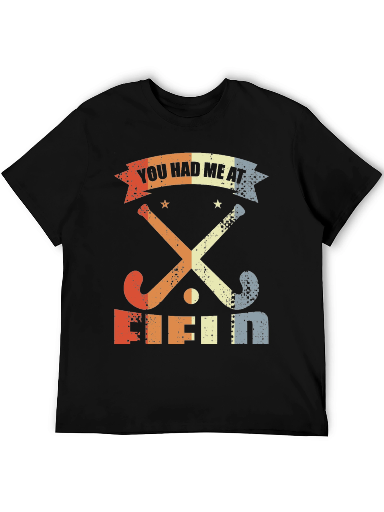You Had Me At Field Hockey T-Shirt