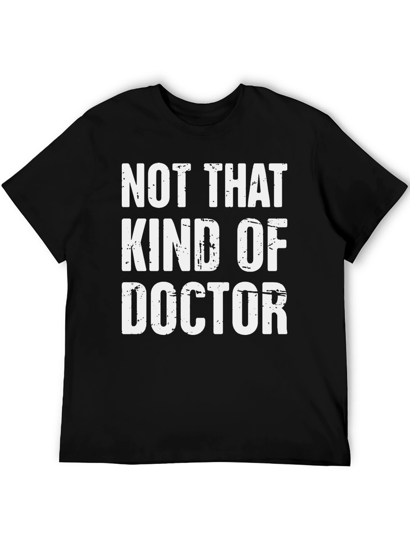 Not That Kind of Doctor T-Shirt