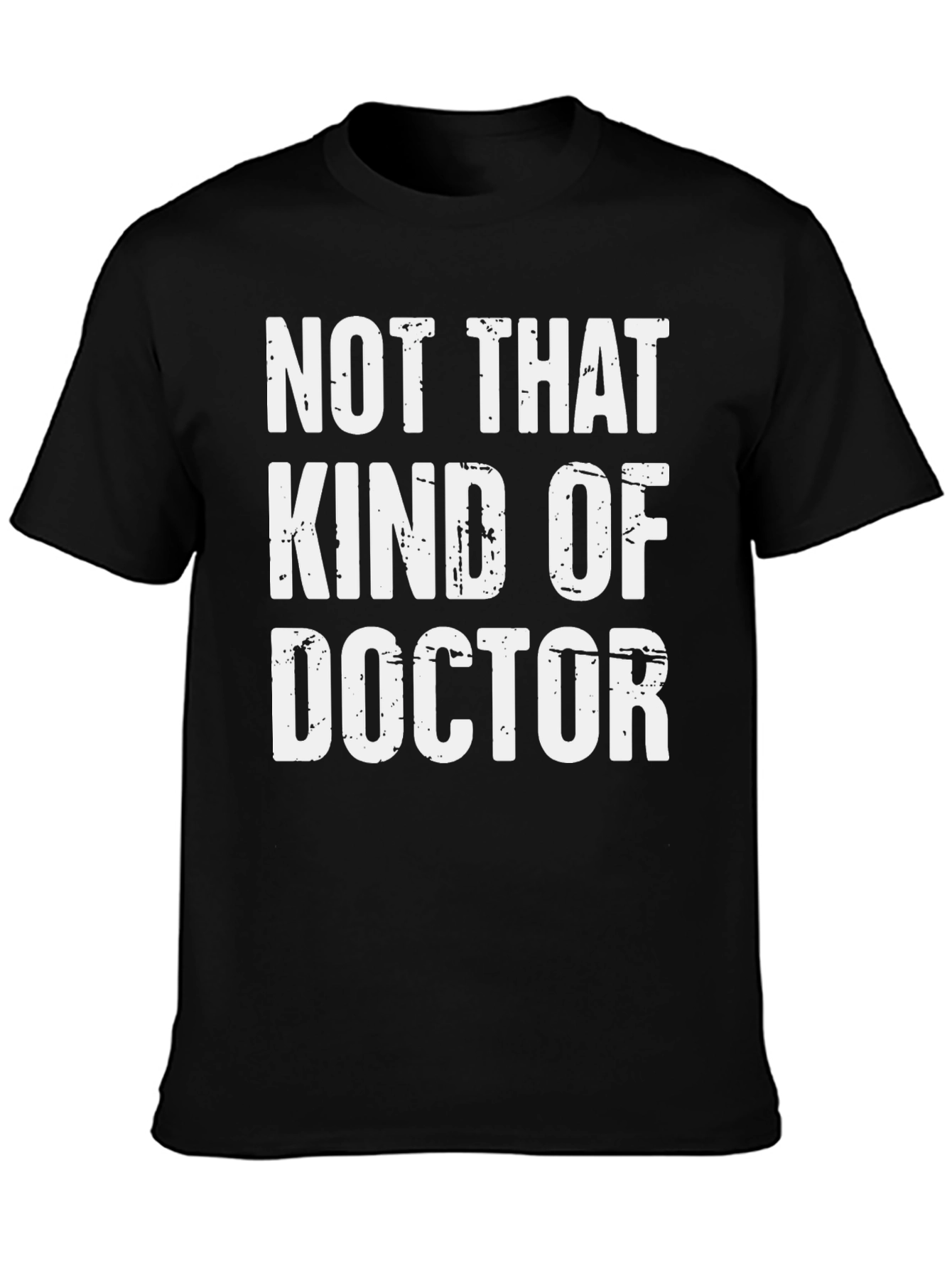 Not That Kind of Doctor T-Shirt