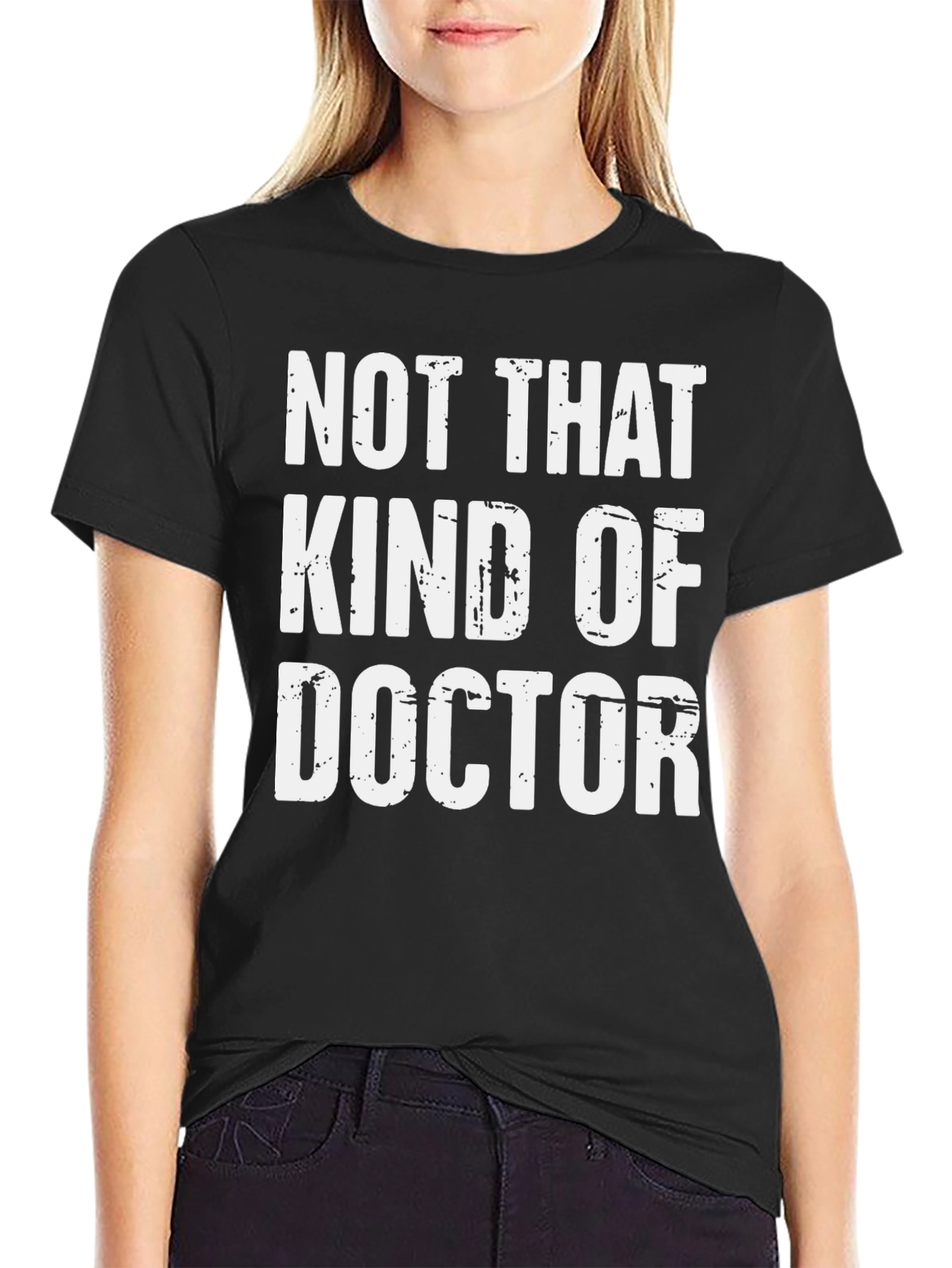Not That Kind of Doctor T-Shirt
