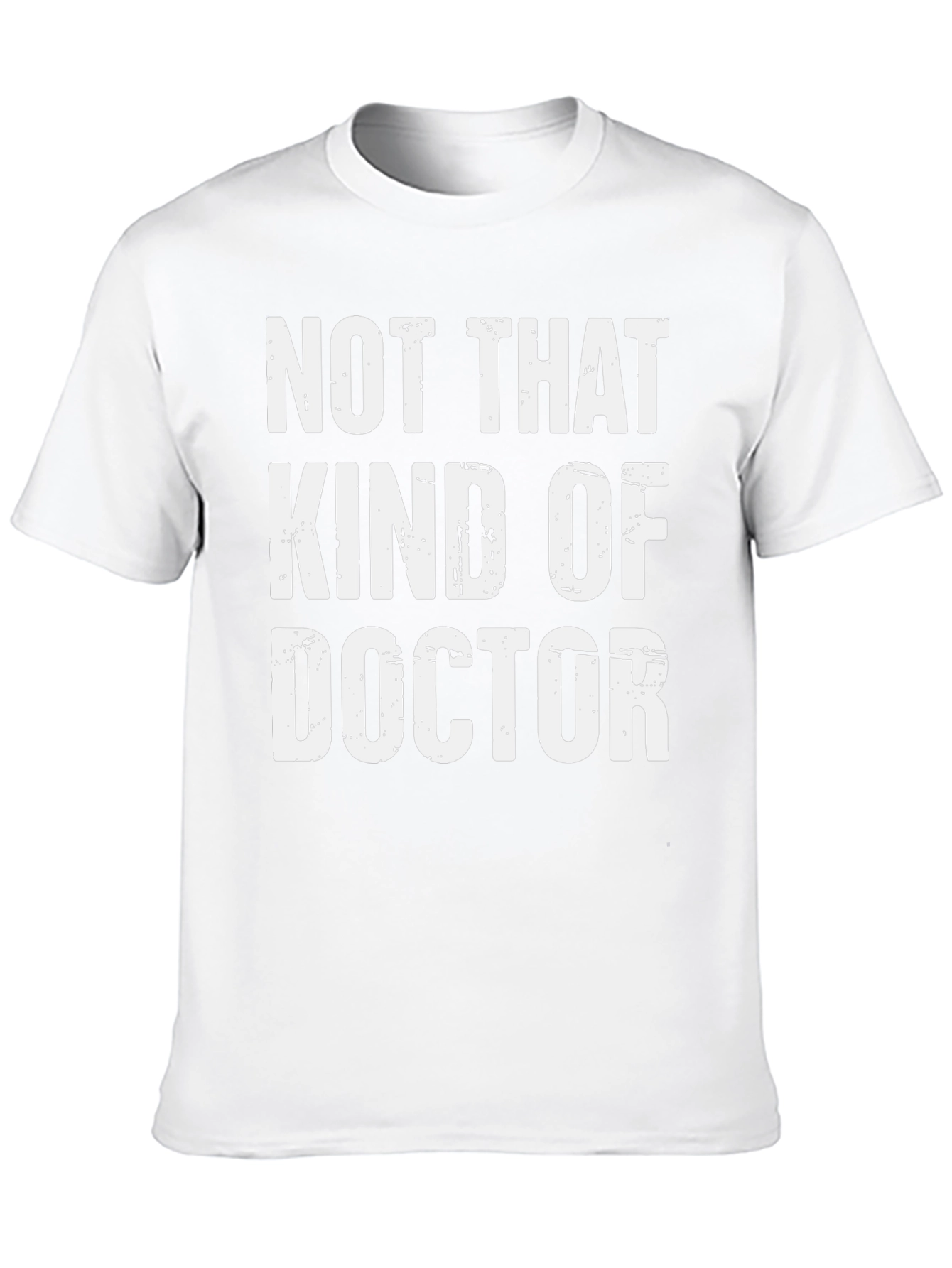 Not That Kind of Doctor T-Shirt