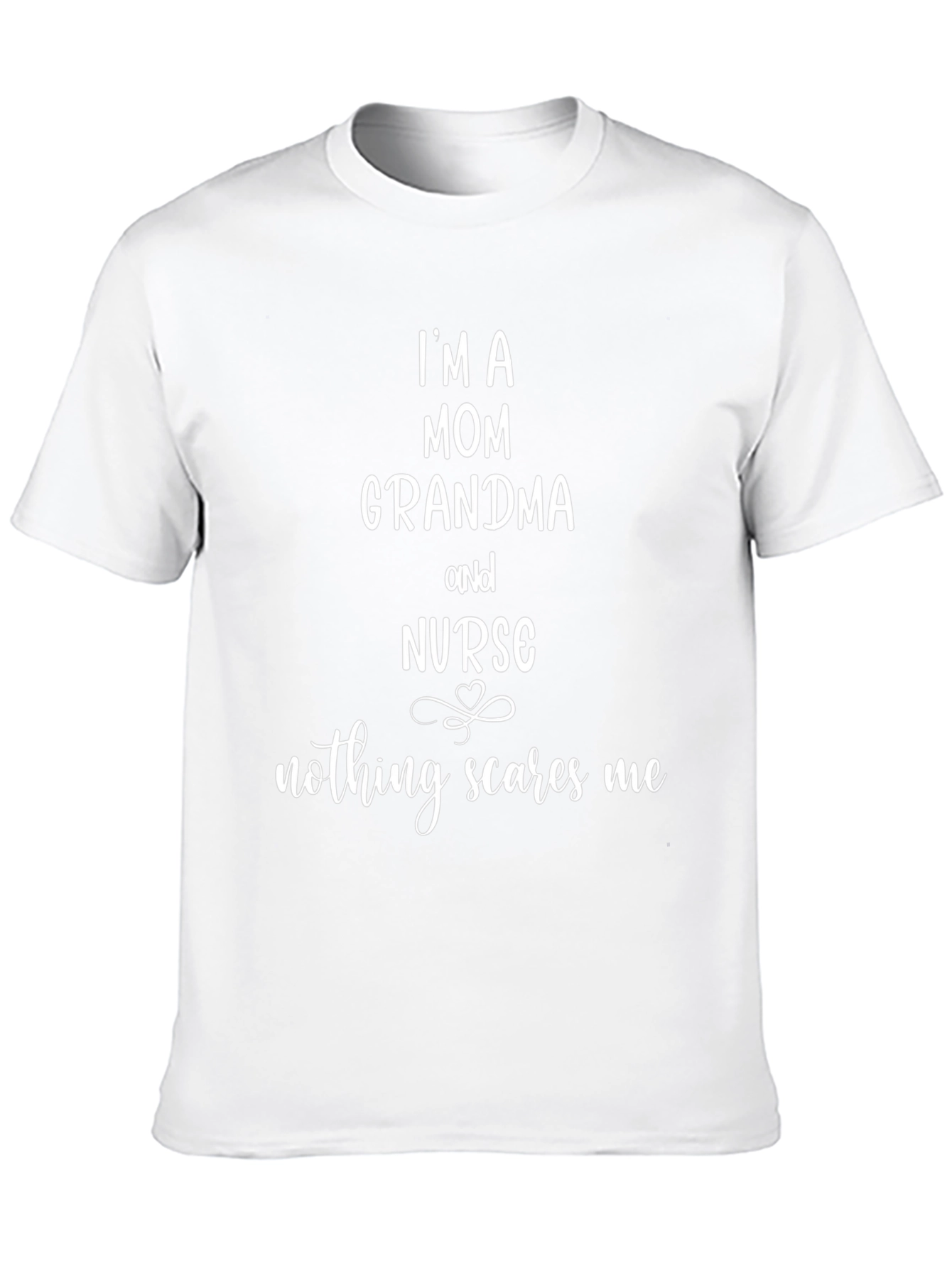 Mom Grandma Nurse Graphic Tee - Nothing Scares Me!