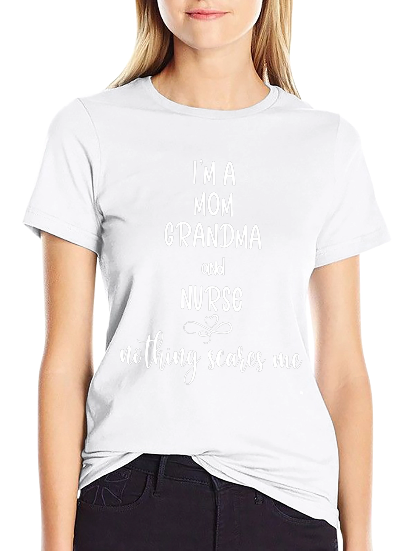 Mom Grandma Nurse Graphic Tee - Nothing Scares Me!