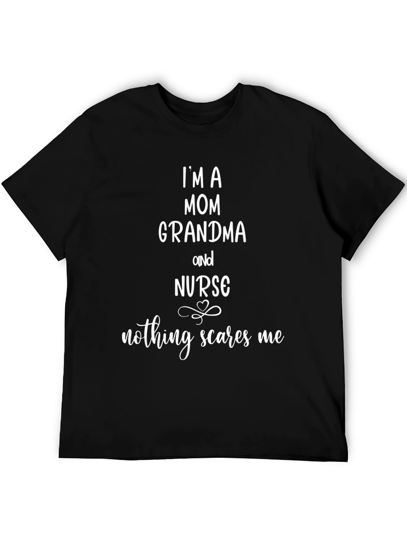 Mom Grandma Nurse Graphic Tee - Nothing Scares Me!