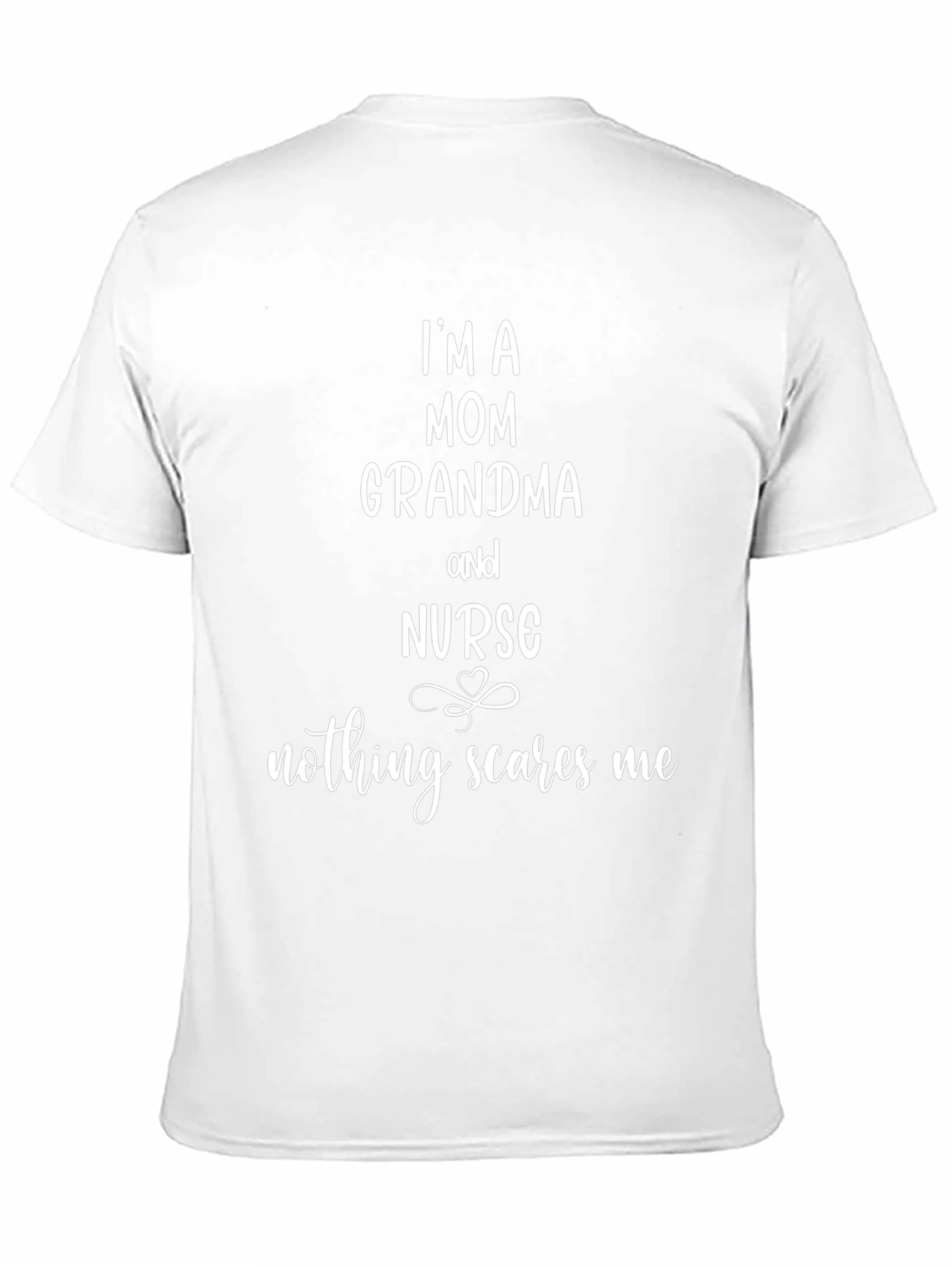 Mom Grandma Nurse Graphic Tee - Nothing Scares Me!