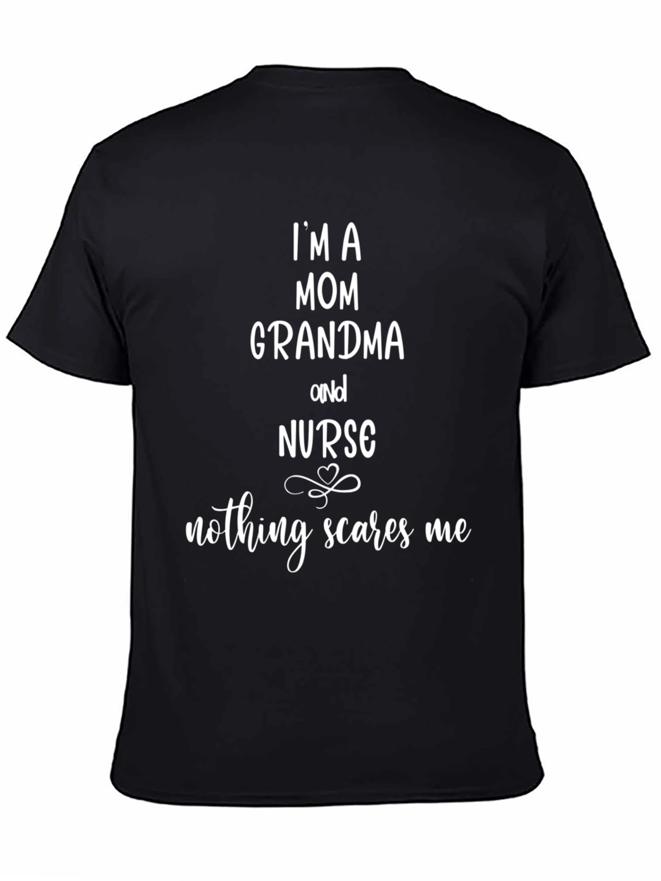 Mom Grandma Nurse Graphic Tee - Nothing Scares Me!
