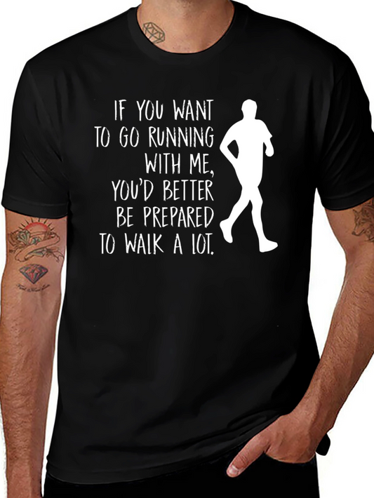 Funny Running T-Shirt: If You Want To Go Running