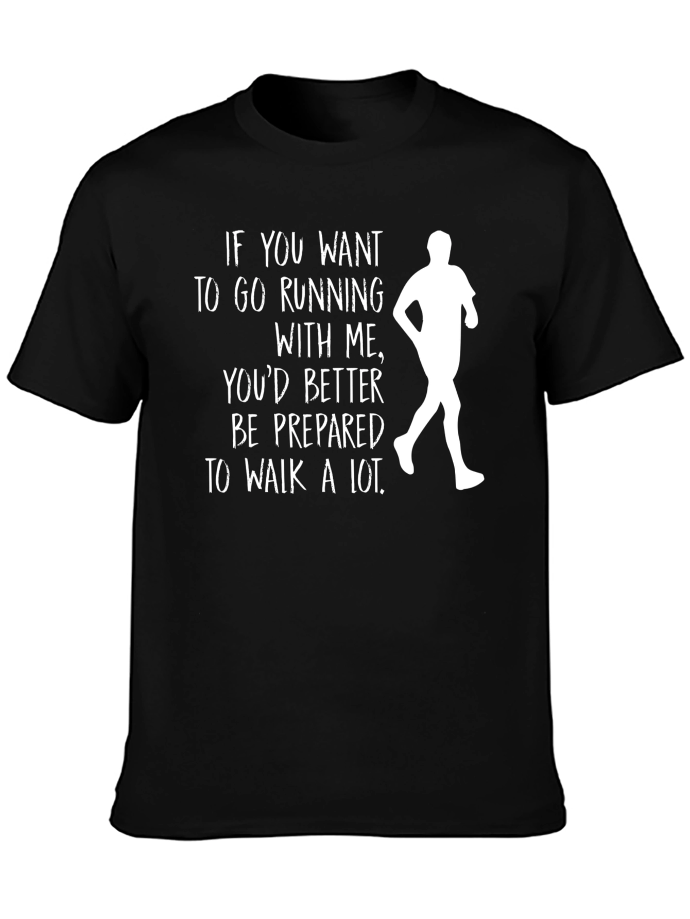 Funny Running T-Shirt: If You Want To Go Running