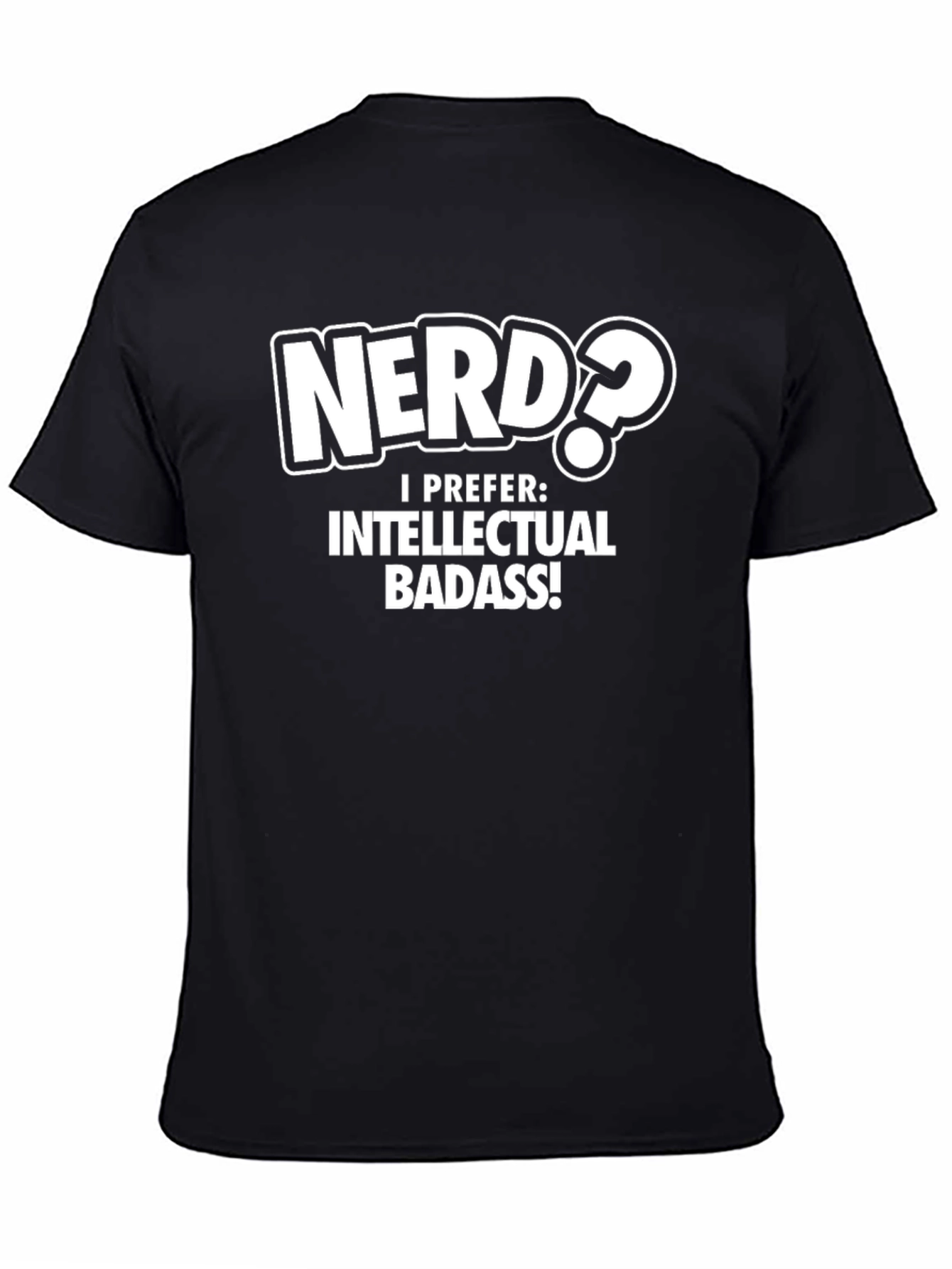 Nerd? Intellectual Badass T-Shirt