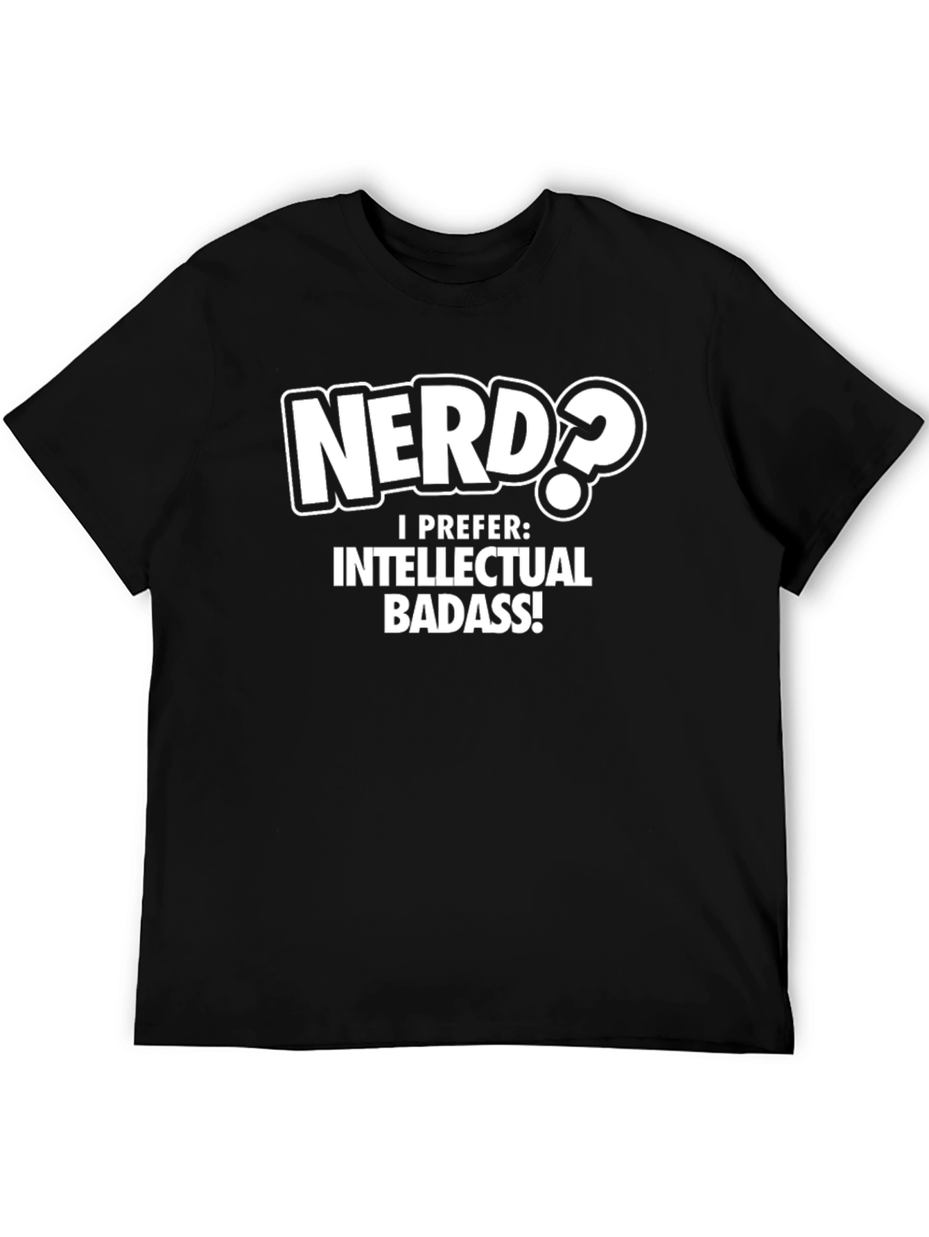 Nerd? Intellectual Badass T-Shirt
