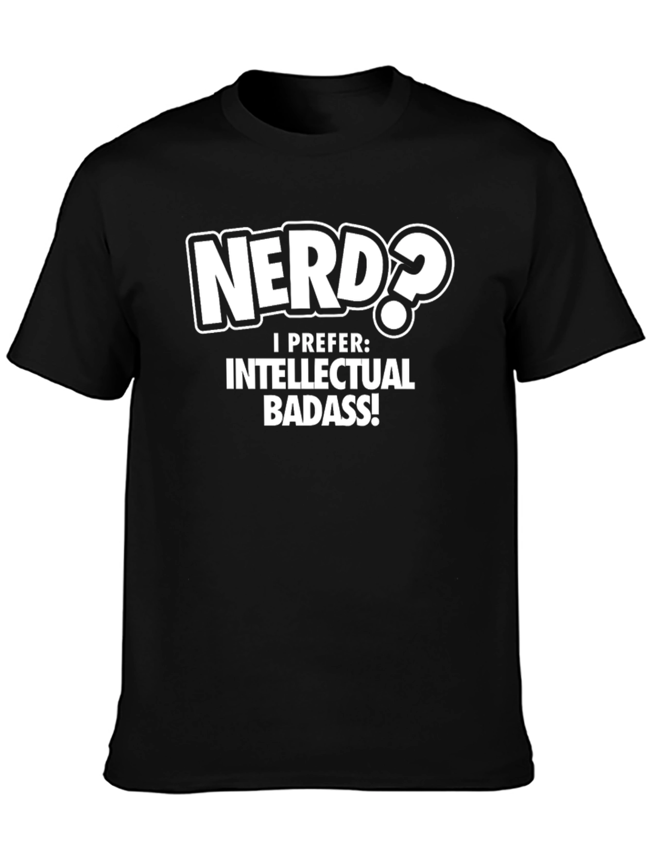 Nerd? Intellectual Badass T-Shirt