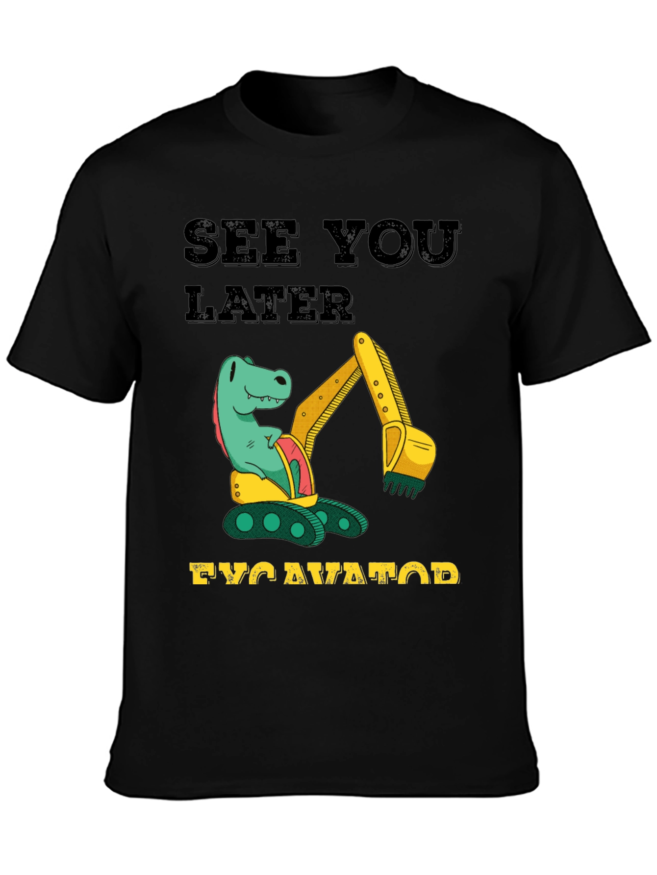 See You Later Excavator Dinosaur Graphic T-Shirt