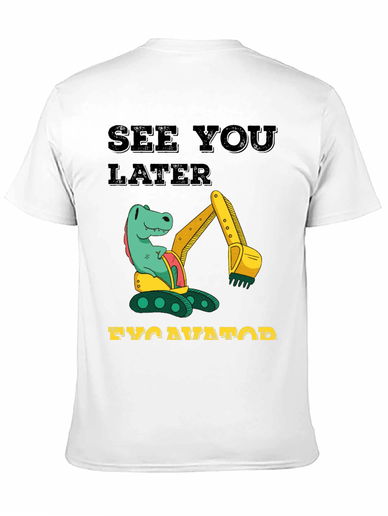 See You Later Excavator Dinosaur Graphic T-Shirt