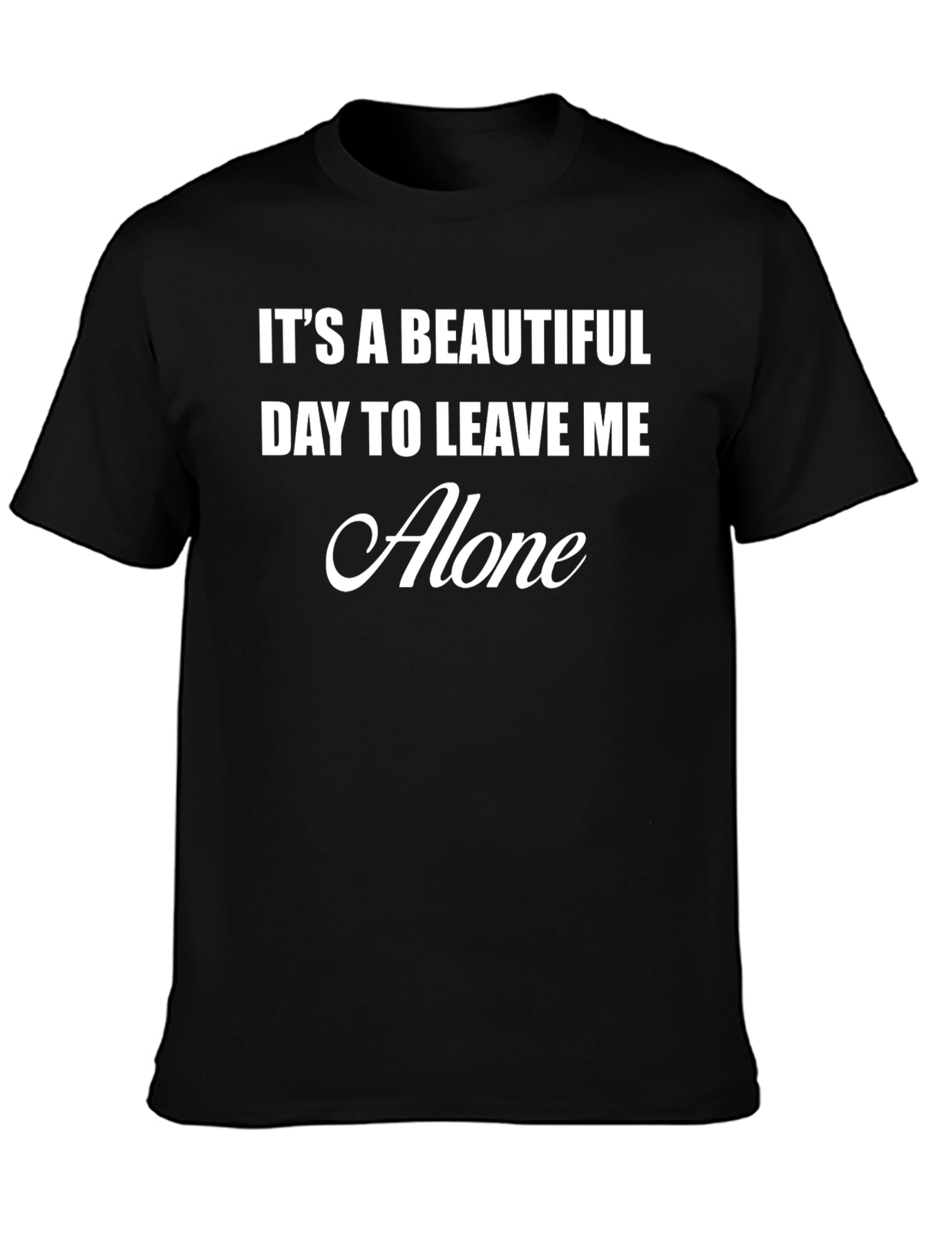 Funny Graphic T-Shirt - Leave Me Alone