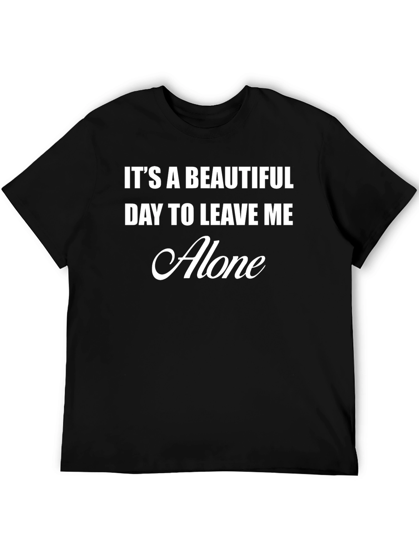 Funny Graphic T-Shirt - Leave Me Alone