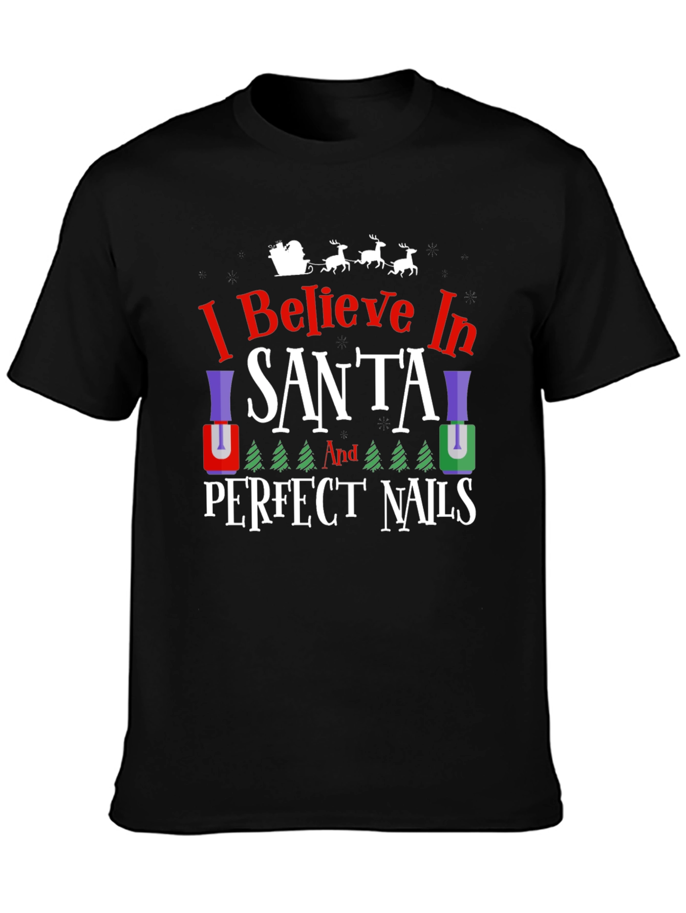 I Believe in Santa & Perfect Nails T-Shirt