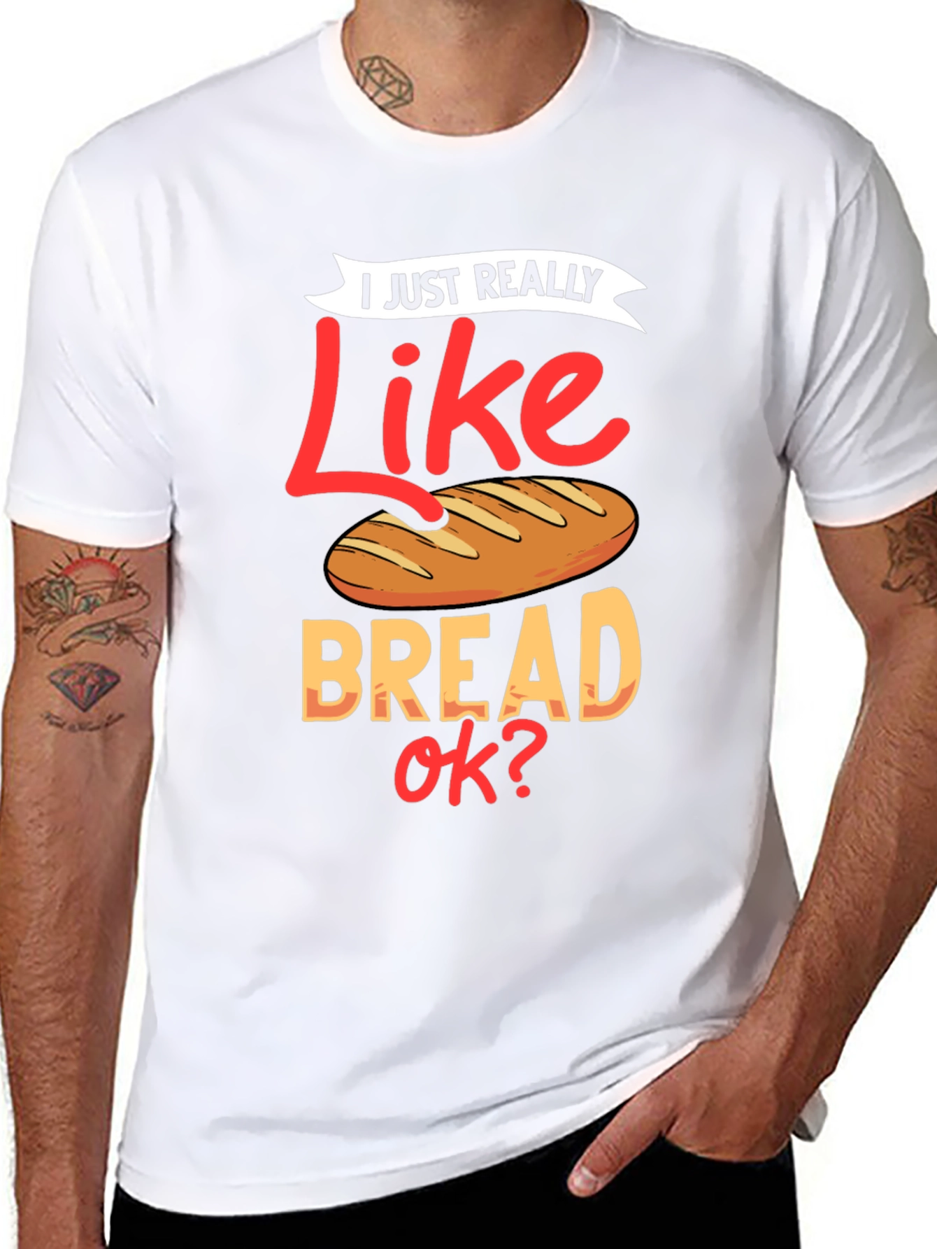 I Just Really Like Bread OK? Funny T-Shirt