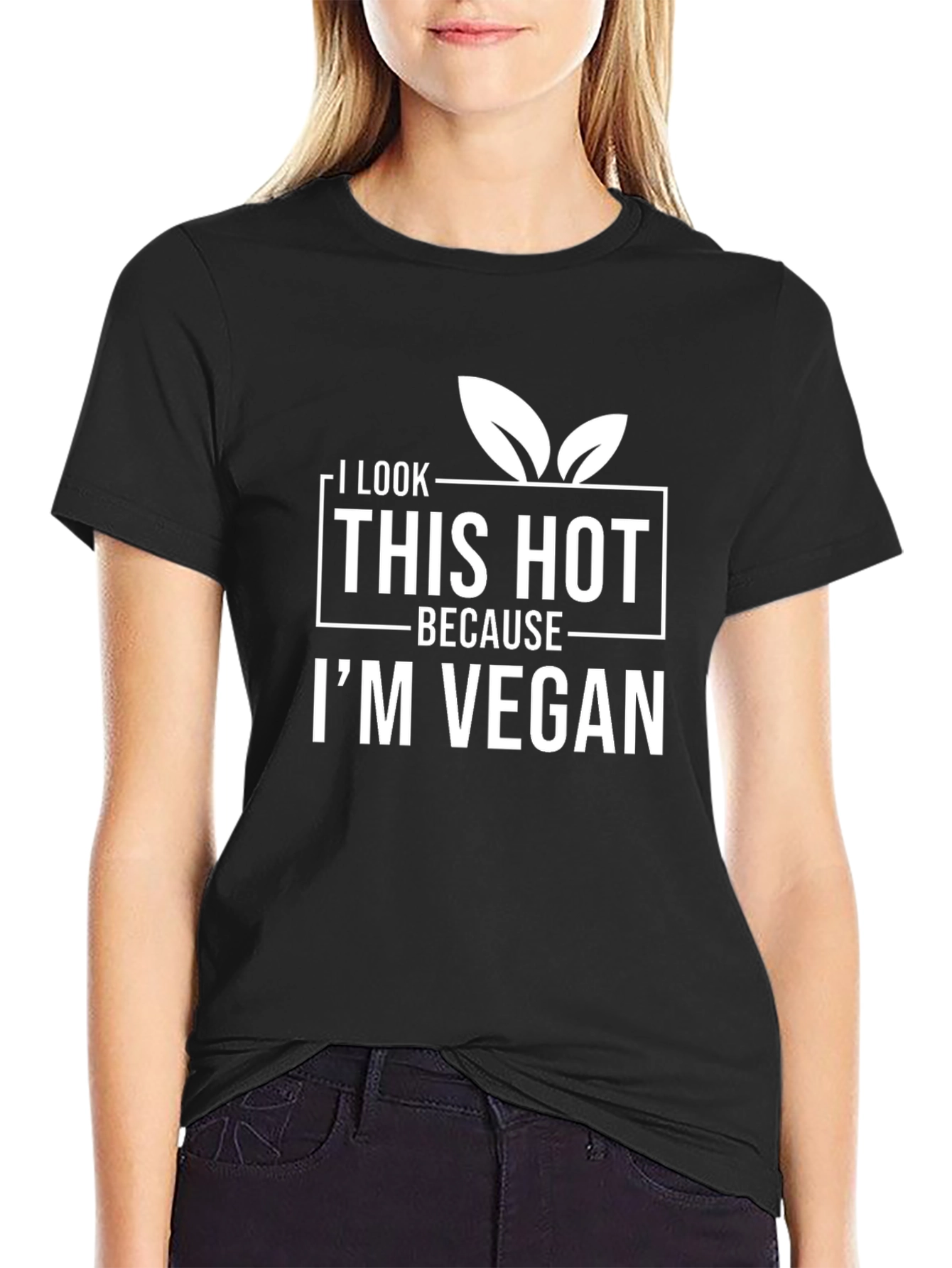 I Look This Hot Because Im Vegan T-Shirt
