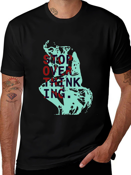 Stop Overthinking T-Shirt - The Thinker Graphic Tee