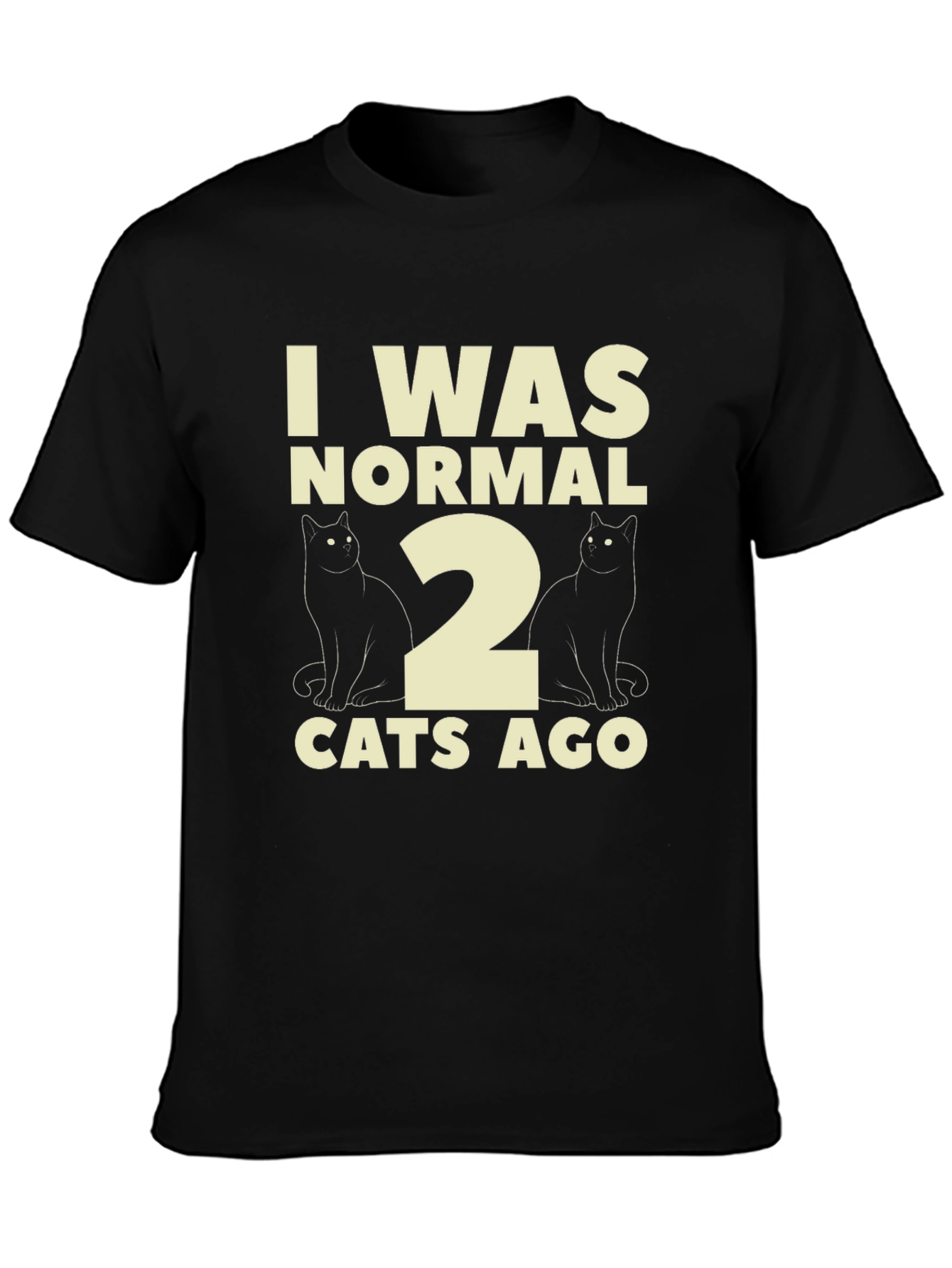 Funny I Was Normal 2 Cats Ago T-Shirt
