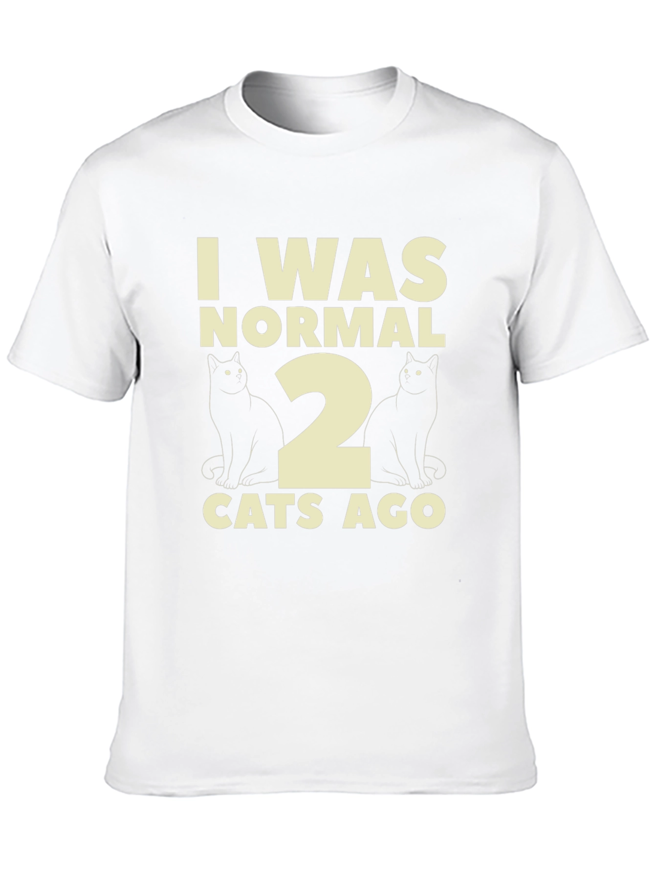 Funny I Was Normal 2 Cats Ago T-Shirt
