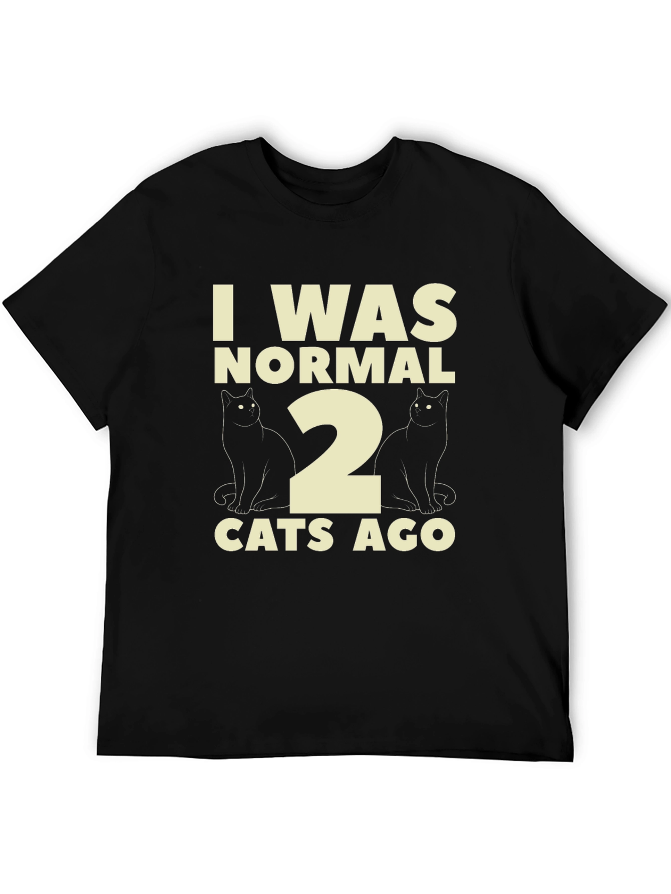 Funny I Was Normal 2 Cats Ago T-Shirt