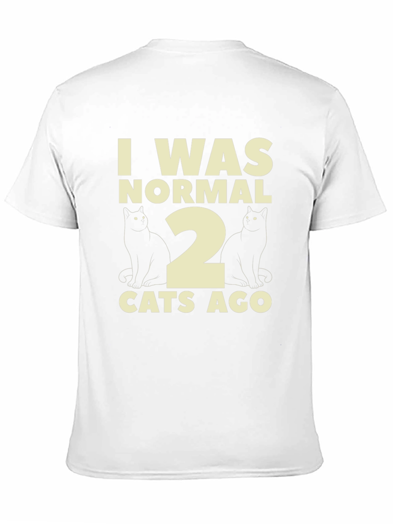 Funny I Was Normal 2 Cats Ago T-Shirt