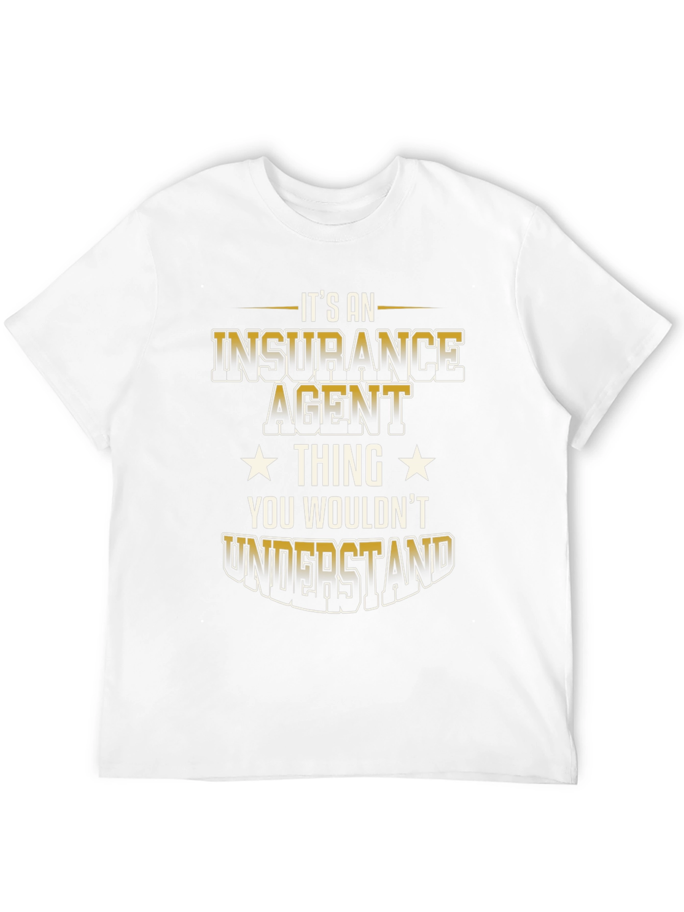Insurance Agent T-Shirt - You Wouldnt Understand