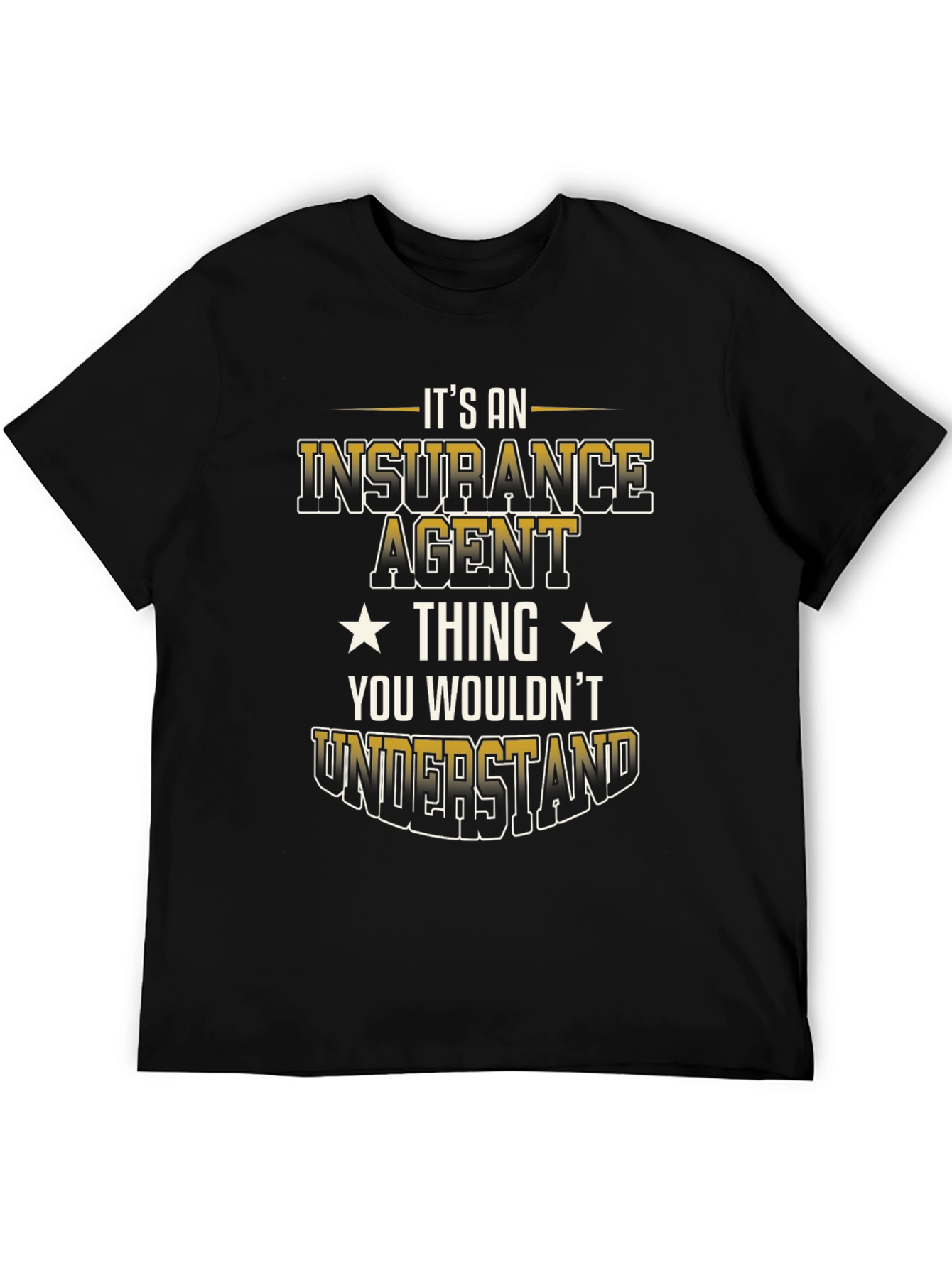 Insurance Agent T-Shirt - You Wouldnt Understand