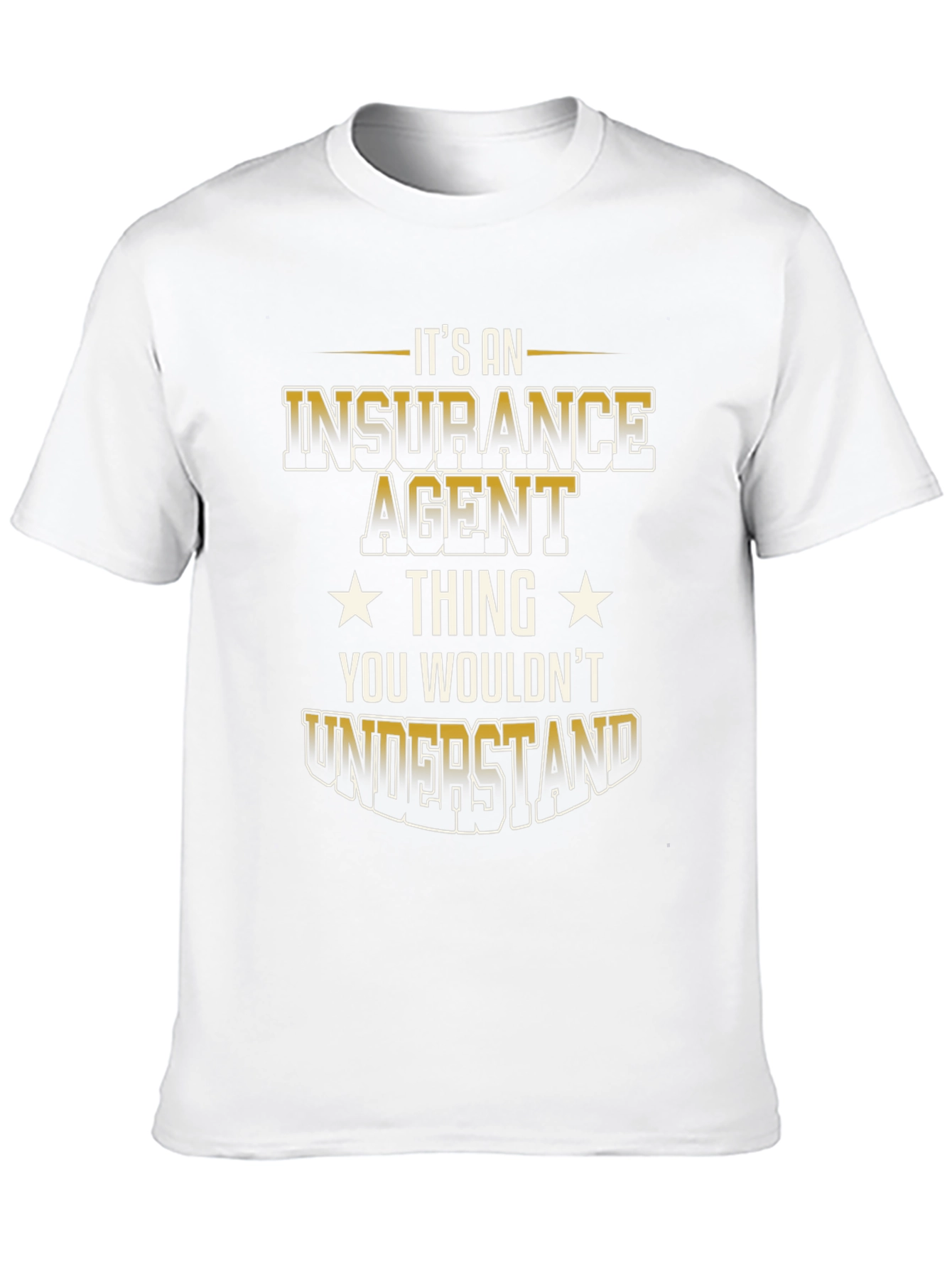 Insurance Agent T-Shirt - You Wouldnt Understand
