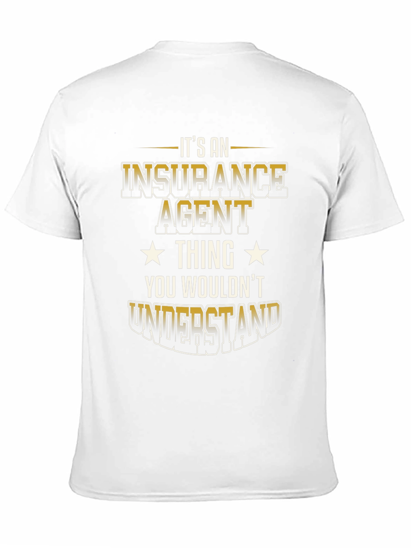 Insurance Agent T-Shirt - You Wouldnt Understand