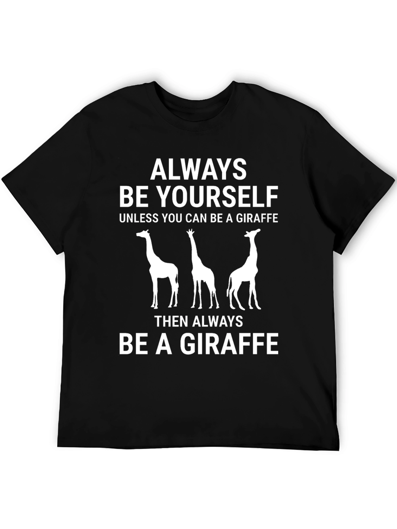 Always Be Yourself Giraffe T-Shirt