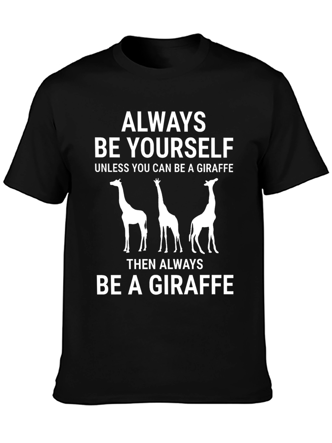Always Be Yourself Giraffe T-Shirt