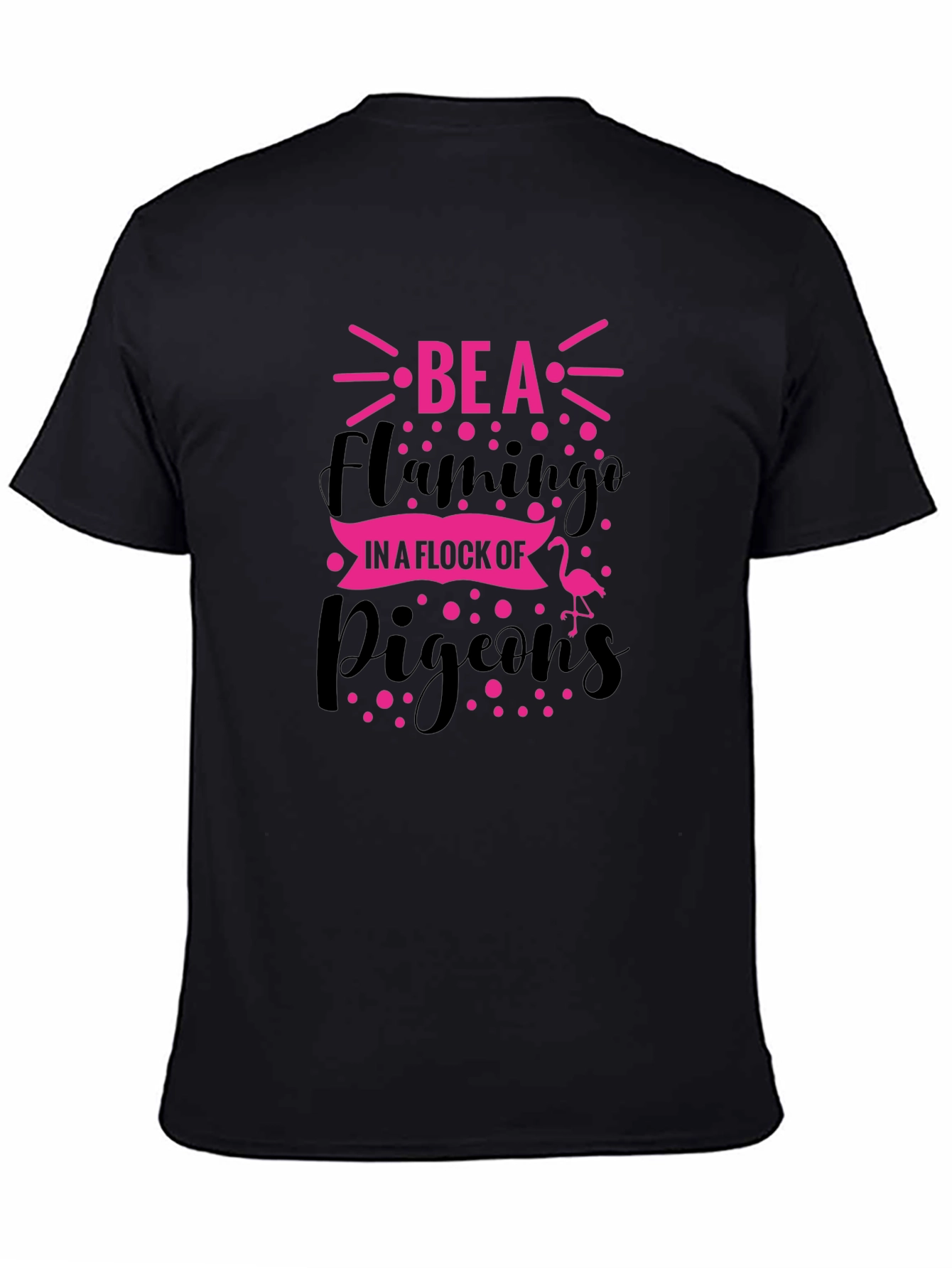 Be a Flamingo T-Shirt