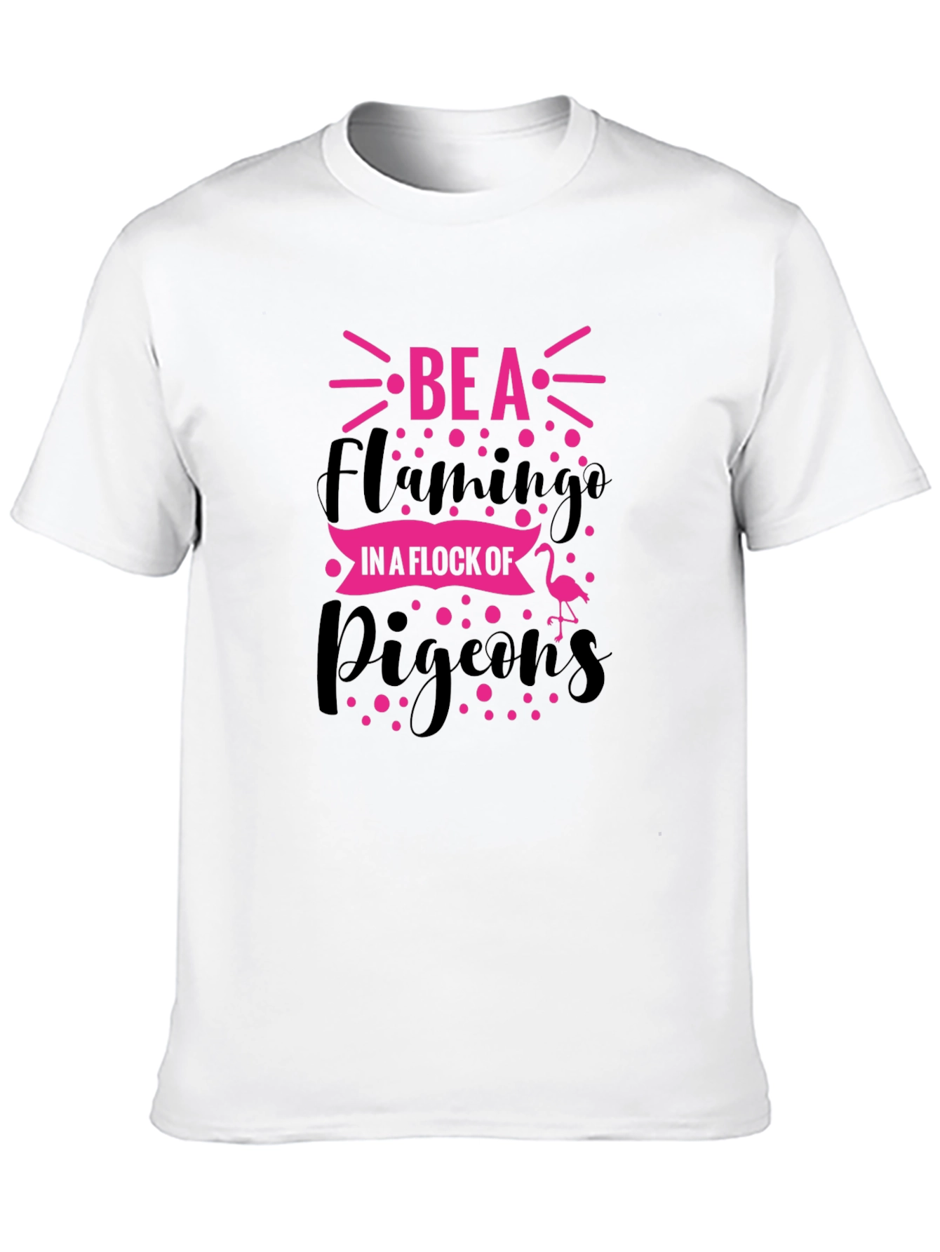 Be a Flamingo T-Shirt