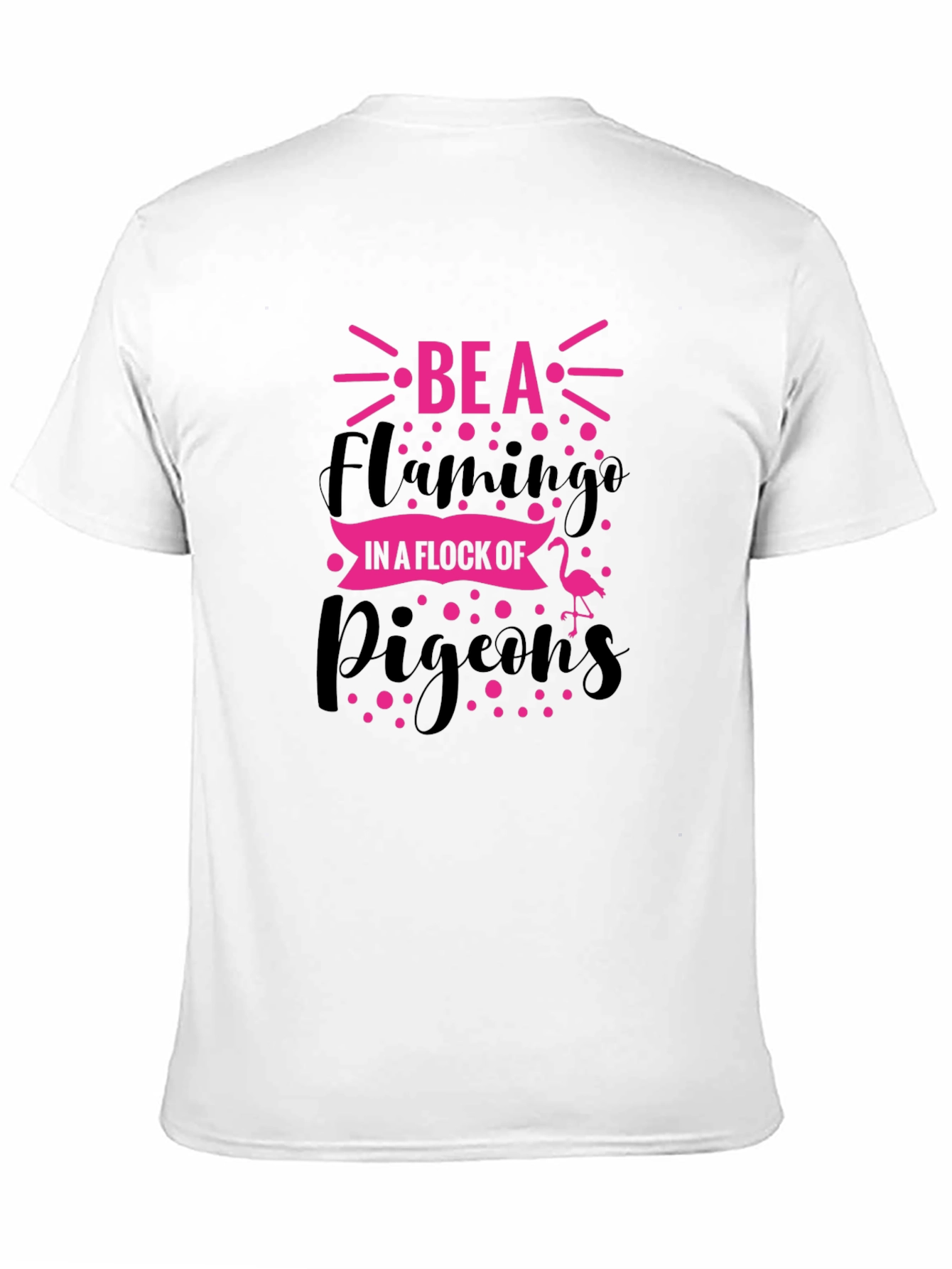 Be a Flamingo T-Shirt