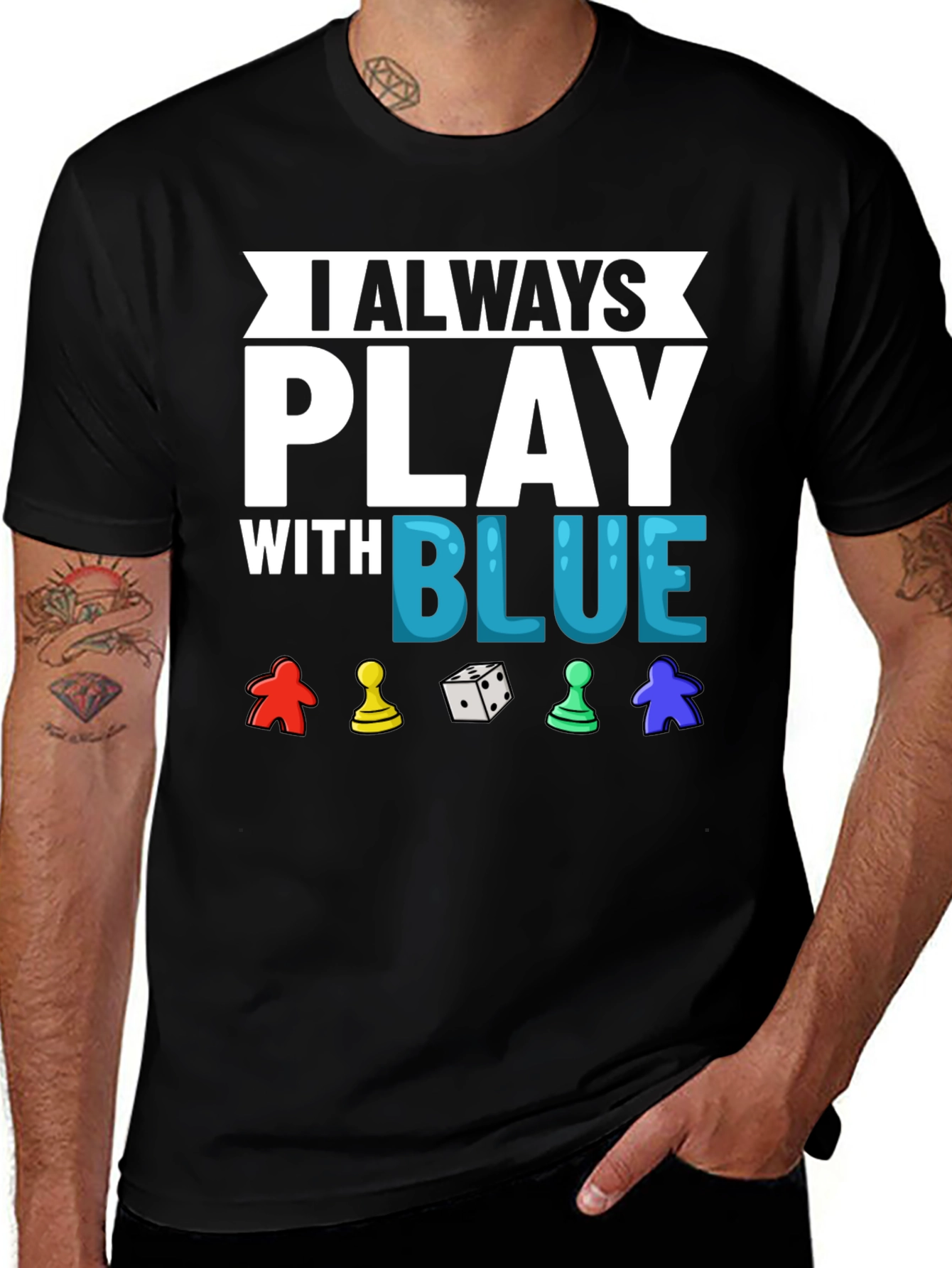 I Always Play With Blue T-Shirt Game Lover