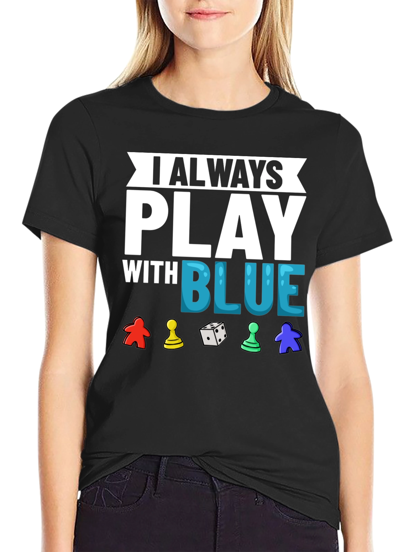 I Always Play With Blue T-Shirt Game Lover
