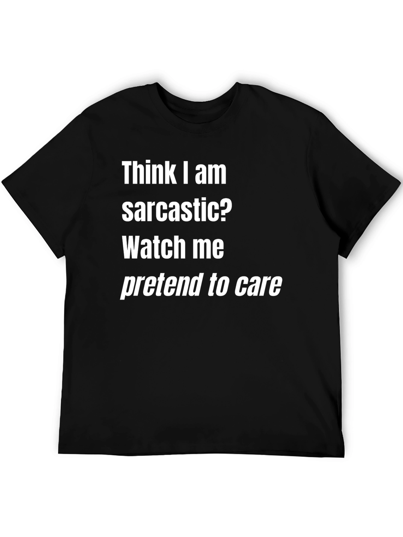Sarcastic Humor T-Shirt - Funny Graphic Tee