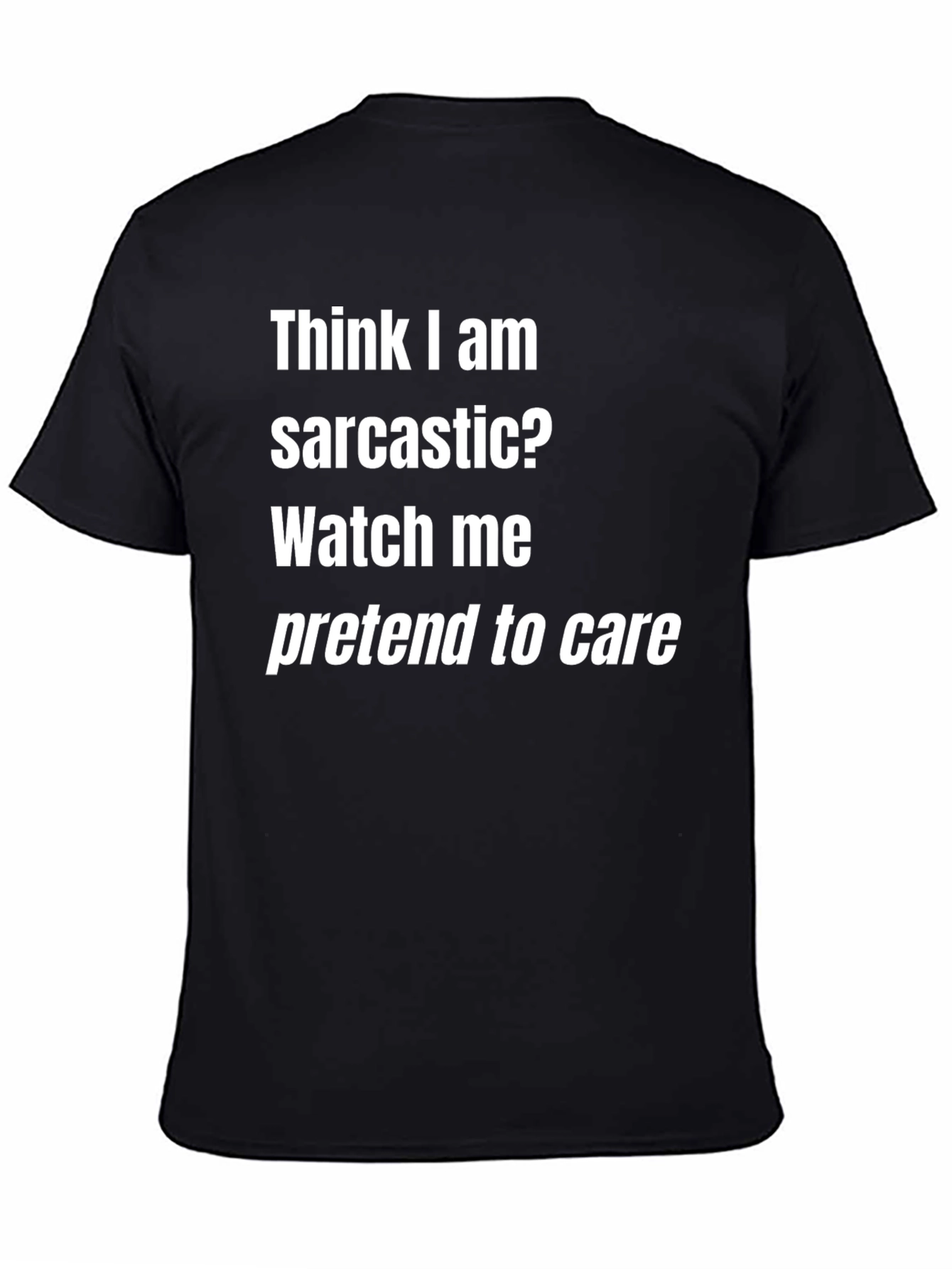 Sarcastic Humor T-Shirt - Funny Graphic Tee
