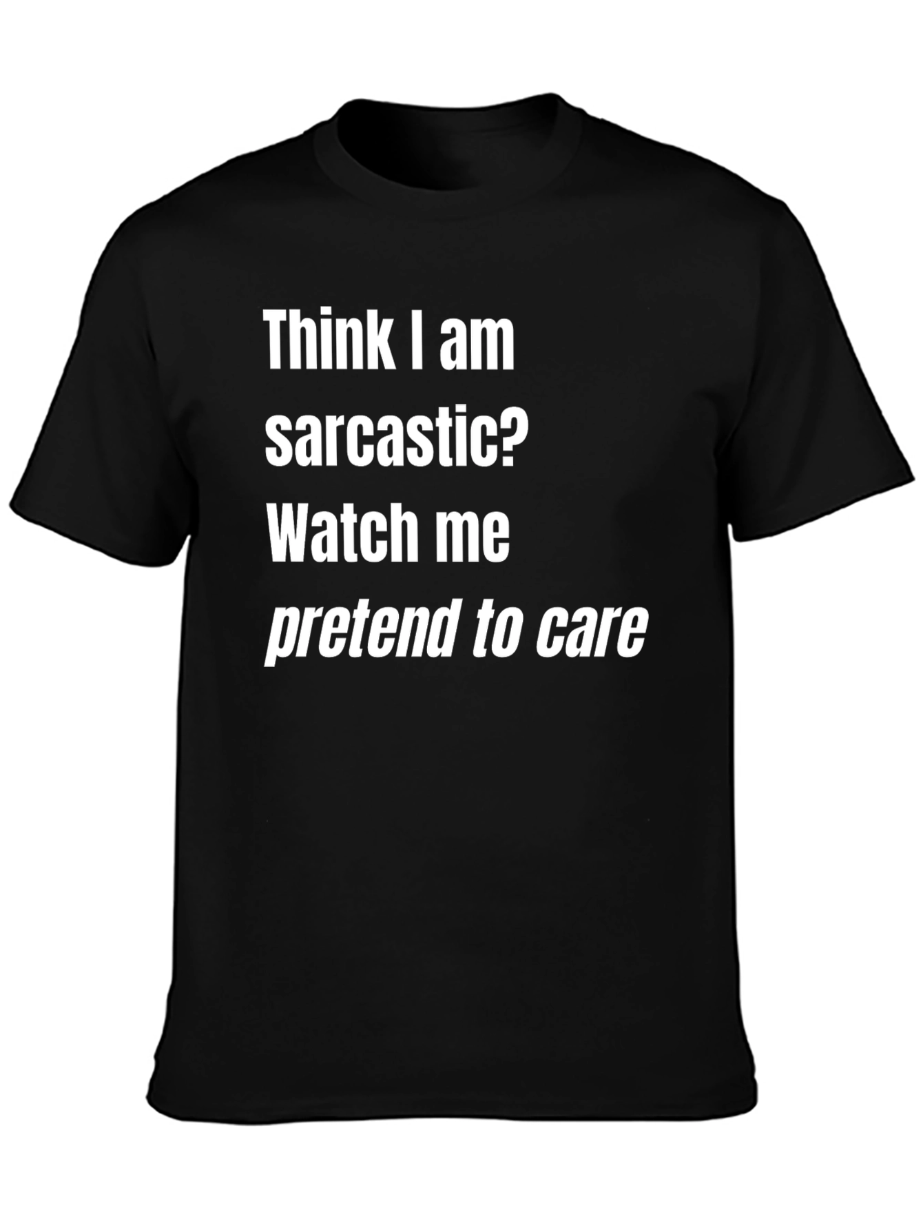 Sarcastic Humor T-Shirt - Funny Graphic Tee