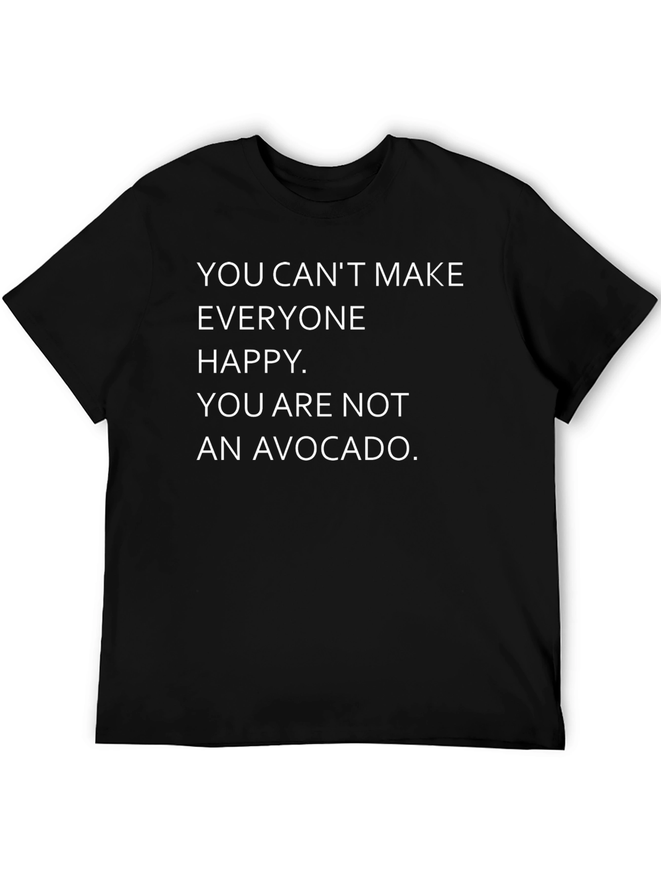 Funny Avocado T-Shirt: You Cant Make Everyone Happy Tee