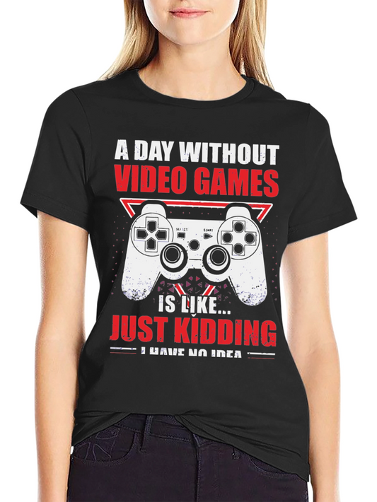 Funny Gamer T-Shirt - A Day Without Video Games
